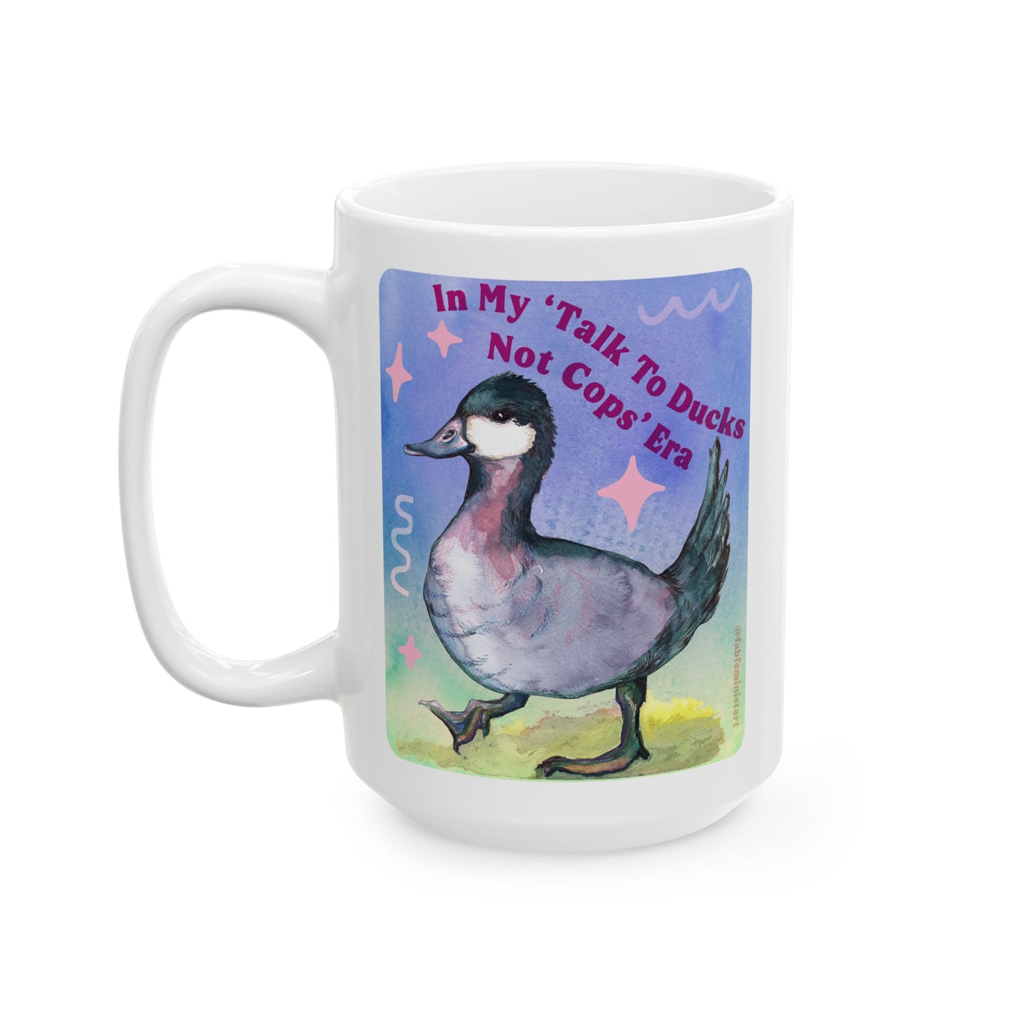 In my Talk To Ducks Not Cops era: Feminist Mug