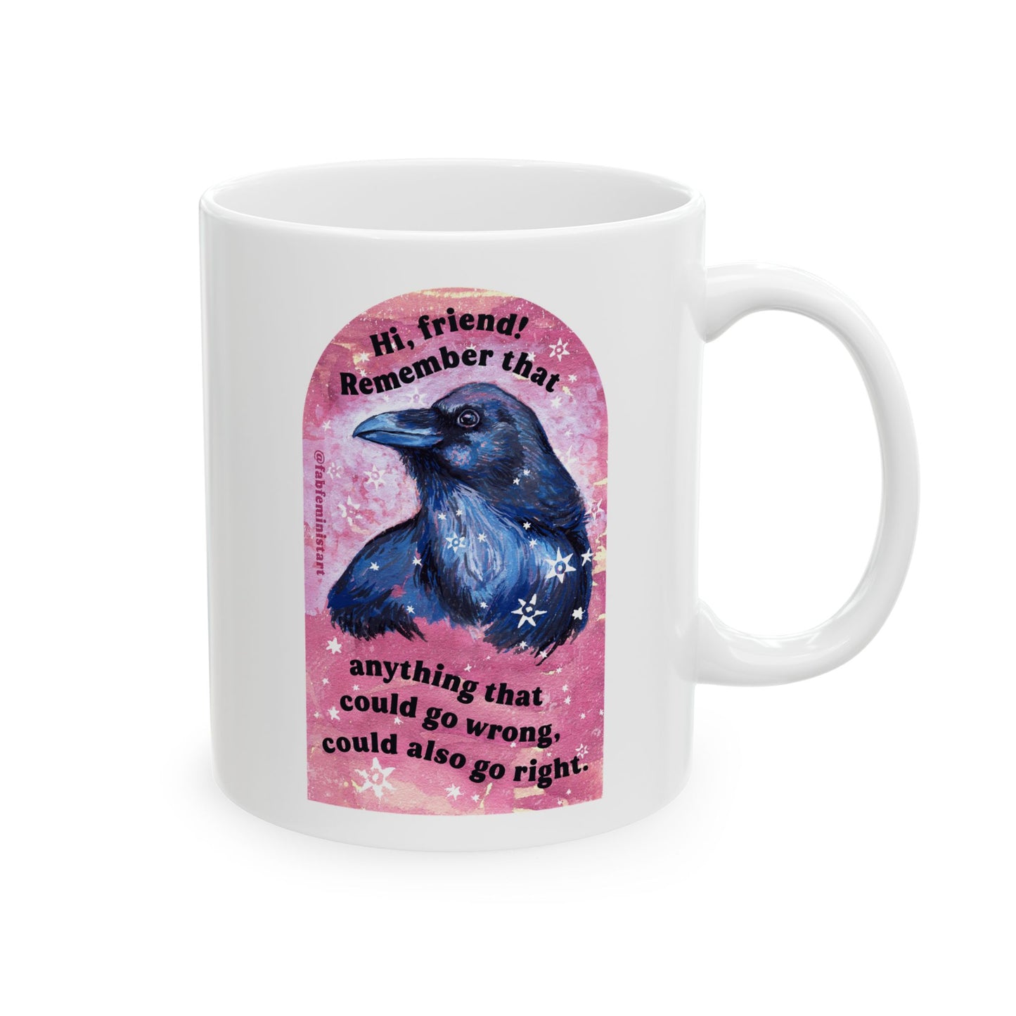 Hi friend remember that anything that could go wrong could also go right: Mental Health Mug