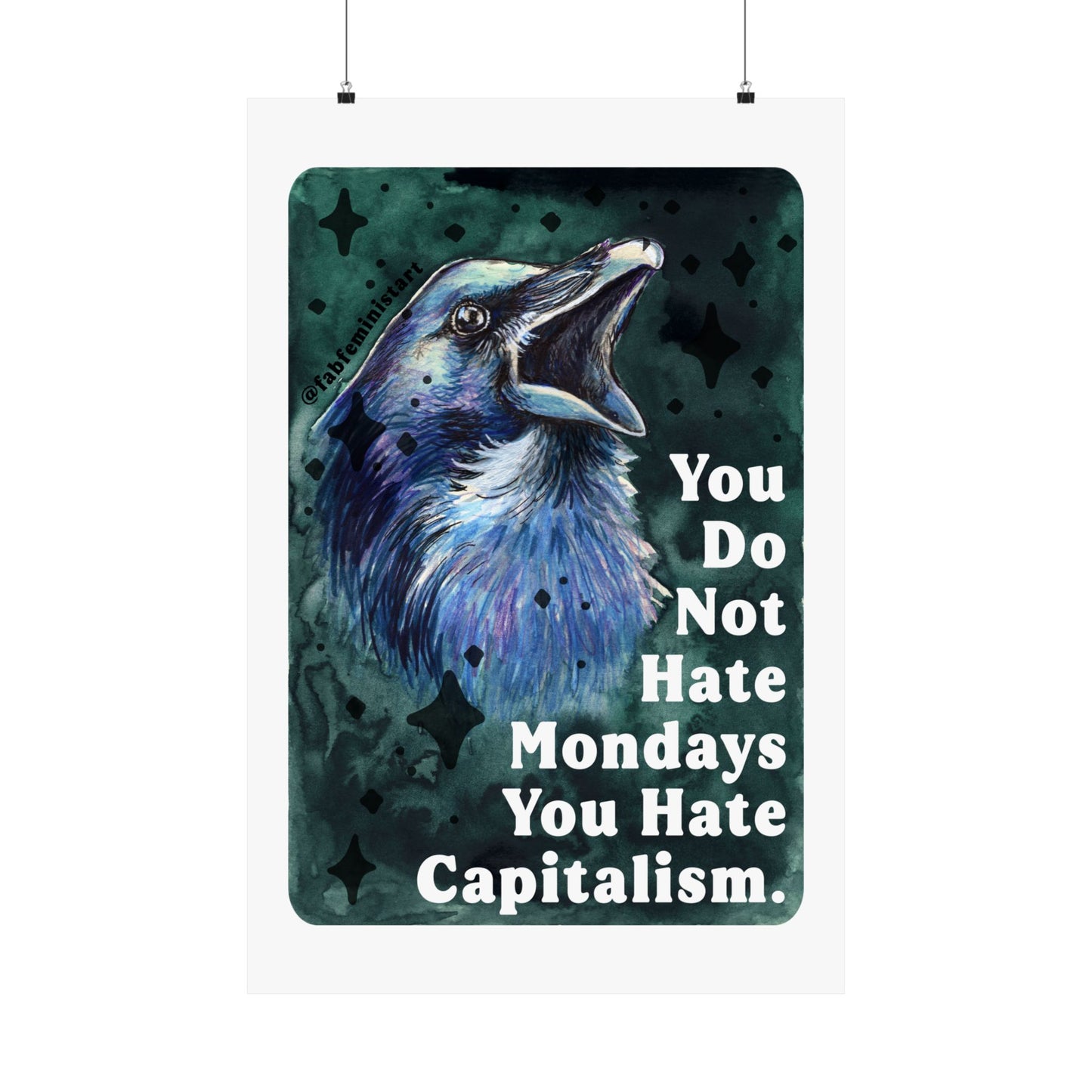 You Do Not Hate Mondays Your Hate Capitalism: Feminist Print