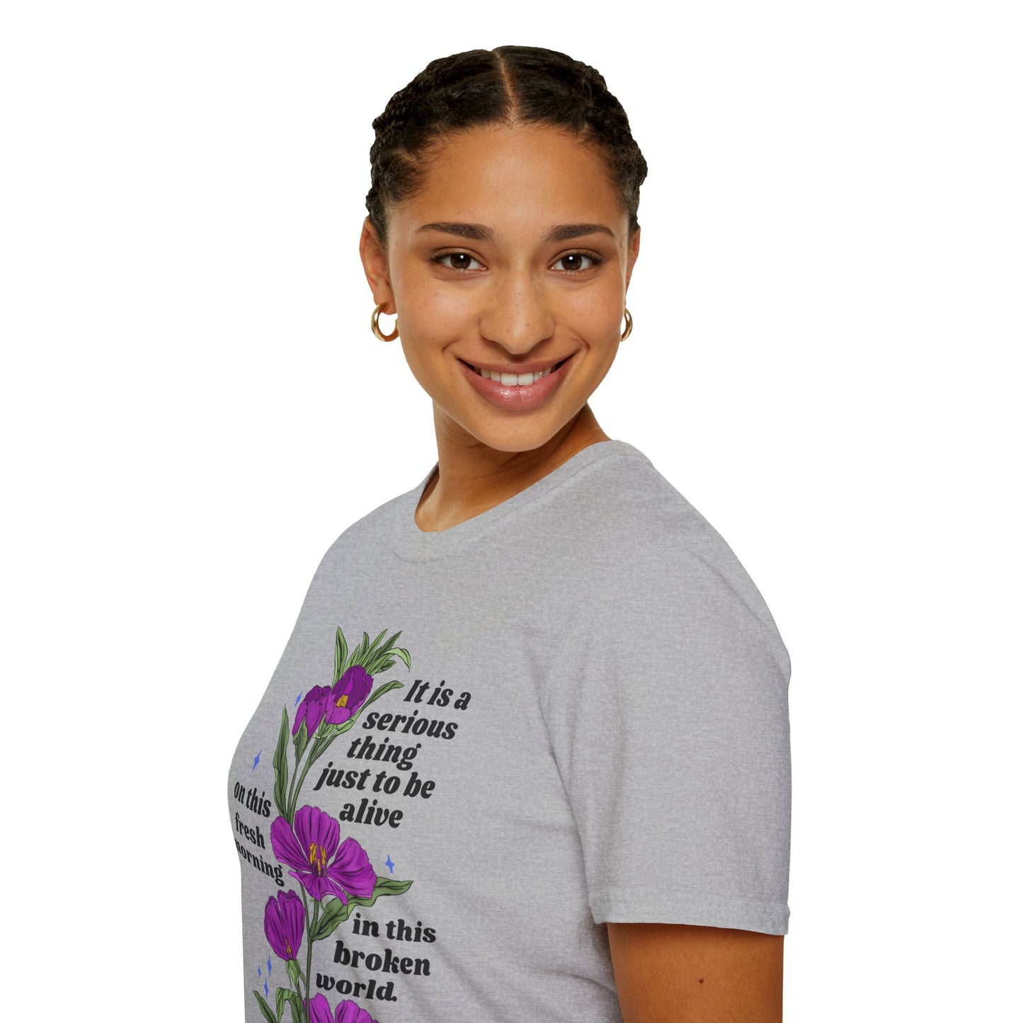 It is a serious thing just to be alive on this fresh morning in this broken world, Mary Oliver: Feminist Shirt