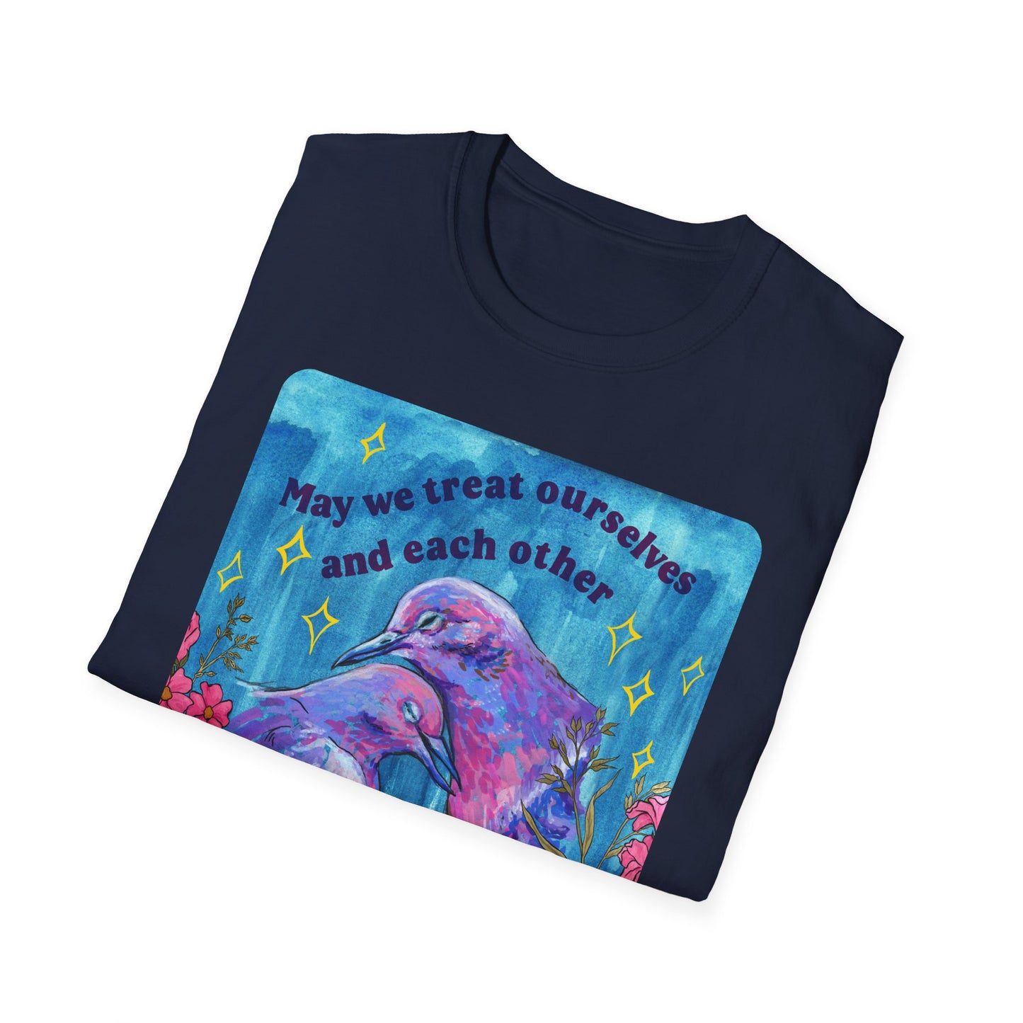 May we treat ourselves and each other with softness when the world is hard: Feminist Shirt