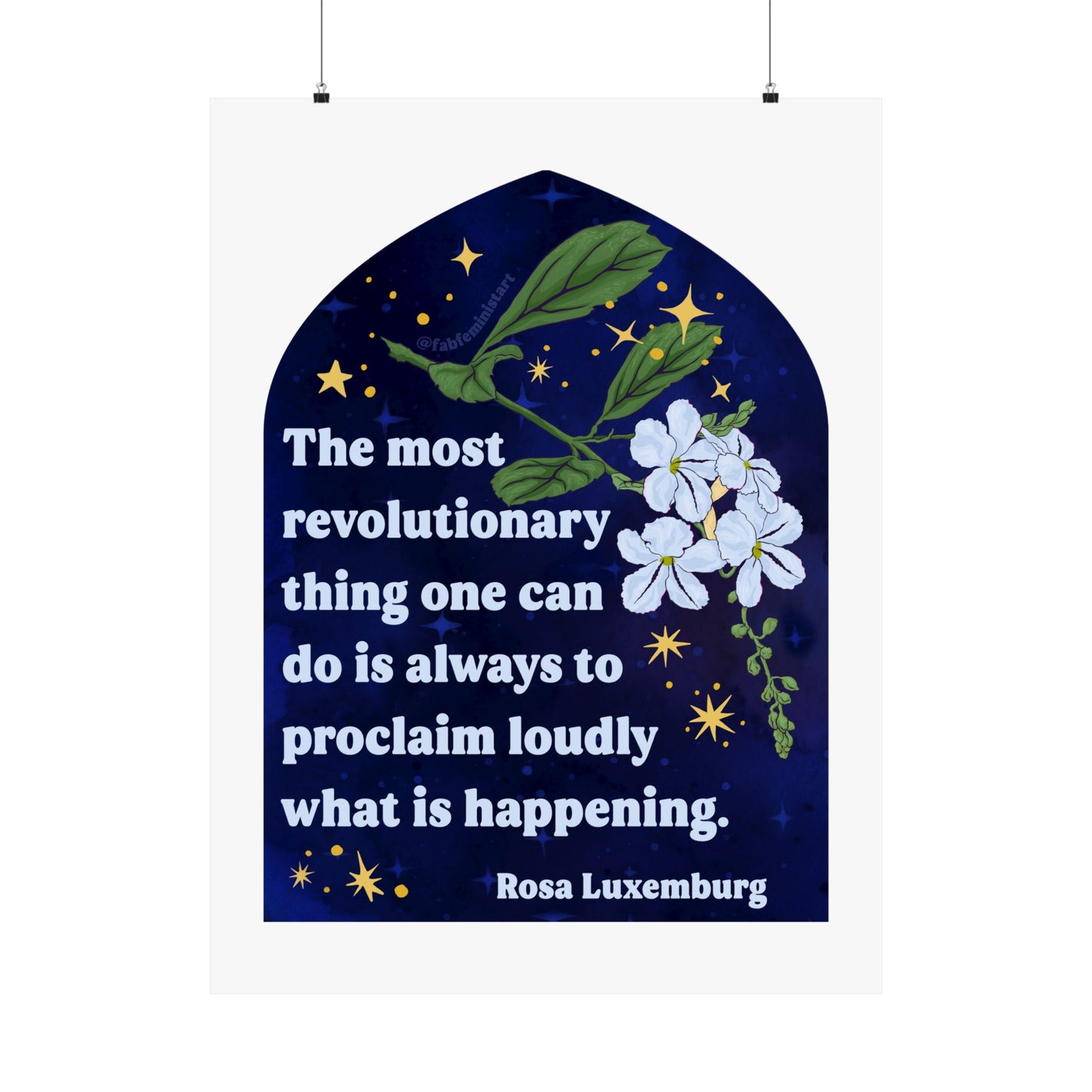 The most revolutionary thing one can do is always to proclaim loudly what is happening, Rosa Luxemburg: Feminist Print