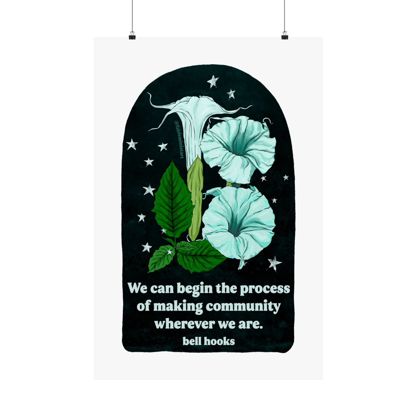 We can begin the process of building community wherever we are bell hooks: Feminist Art Print