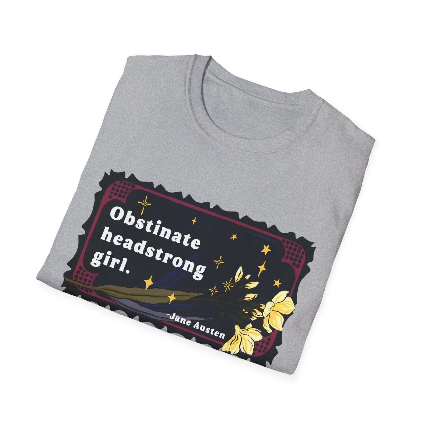 Obstinate headstrong girl, Jane Austen: Feminist Shirt