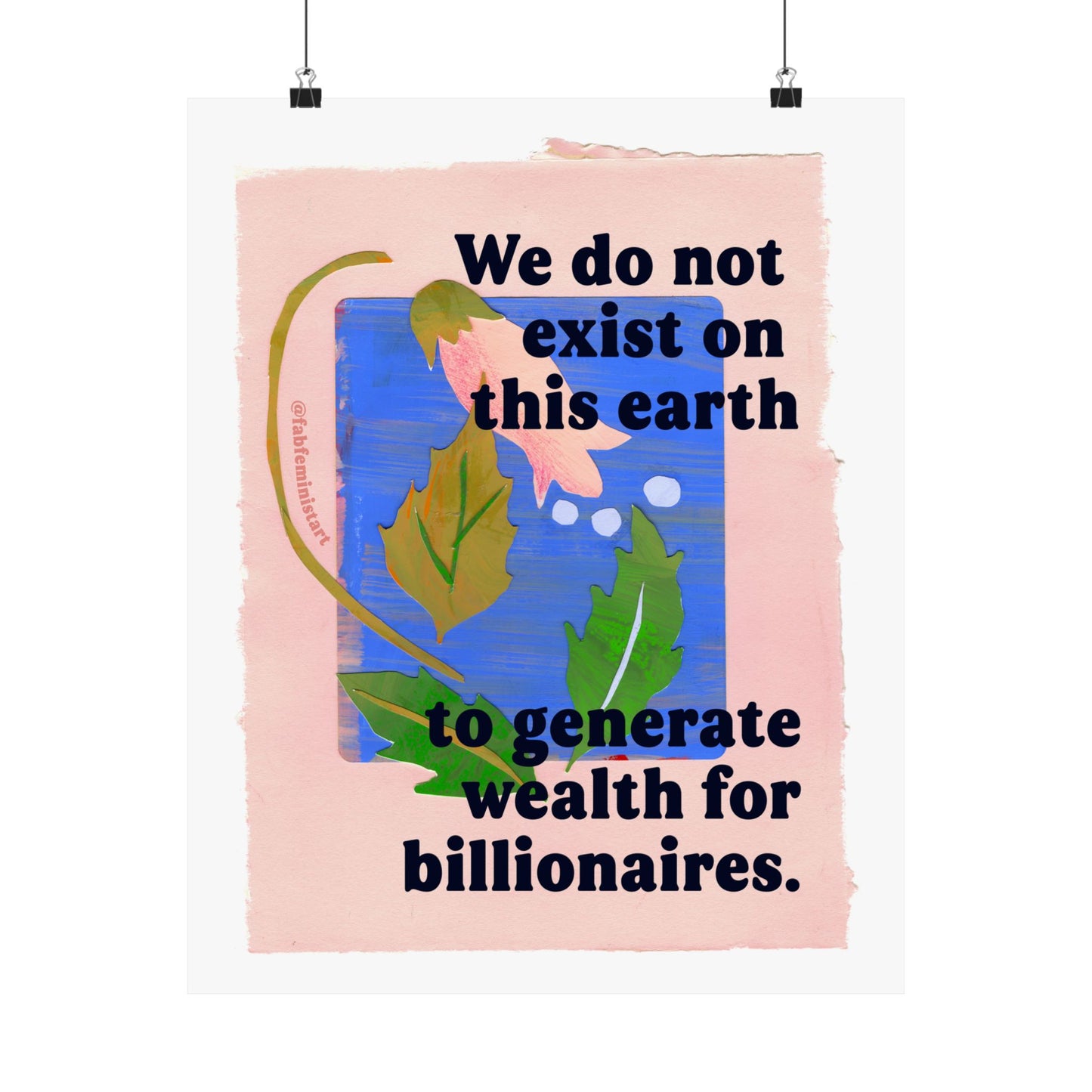 We do not exist on this earth to generate wealth for billionaires: feminist art print