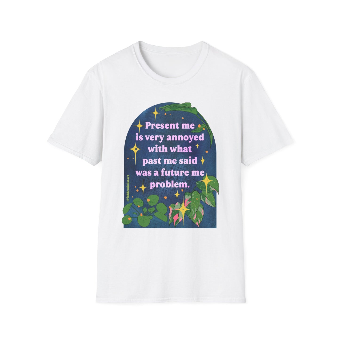 present me is very annoyed with what past me said was a future me problem: feminist shirt