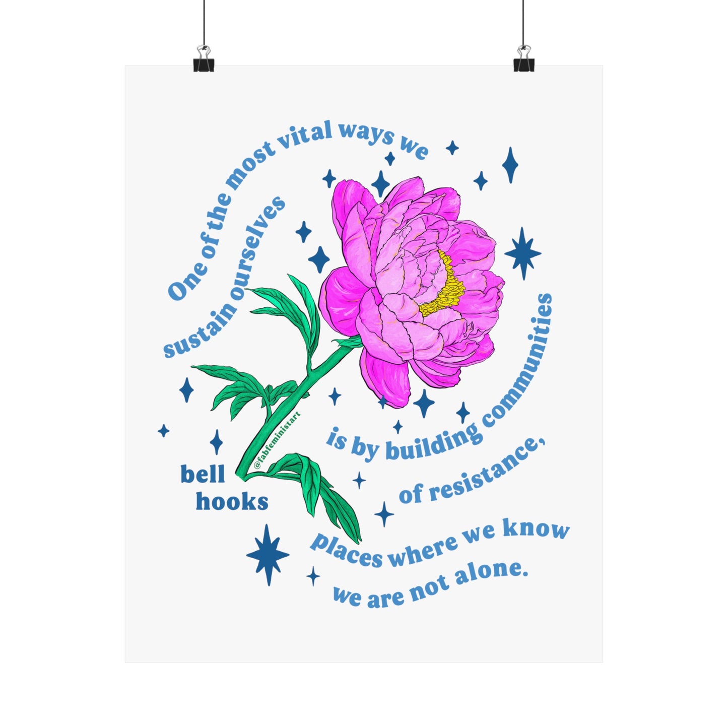 One of the most vital ways we sustain ourselves is by building communities of resistance, bell hooks: Feminist Art Print