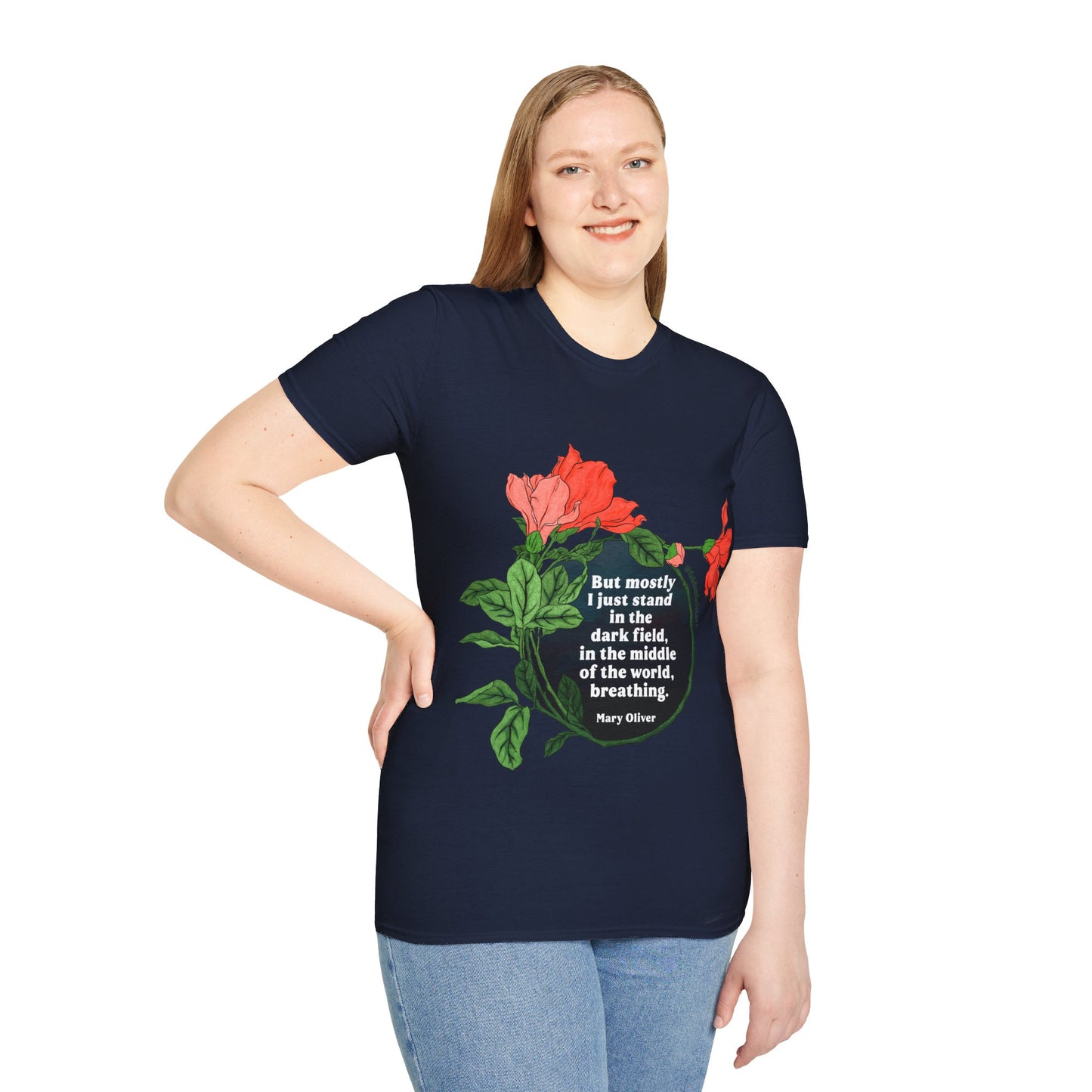 But mostly I just standing the dark field, in the middle of the world, breathing, Mary Oliver: Feminist Shirt