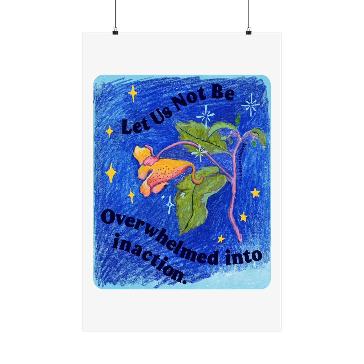 Let Us Not Be Overwhelmed Into Inaction: Feminist Art Print