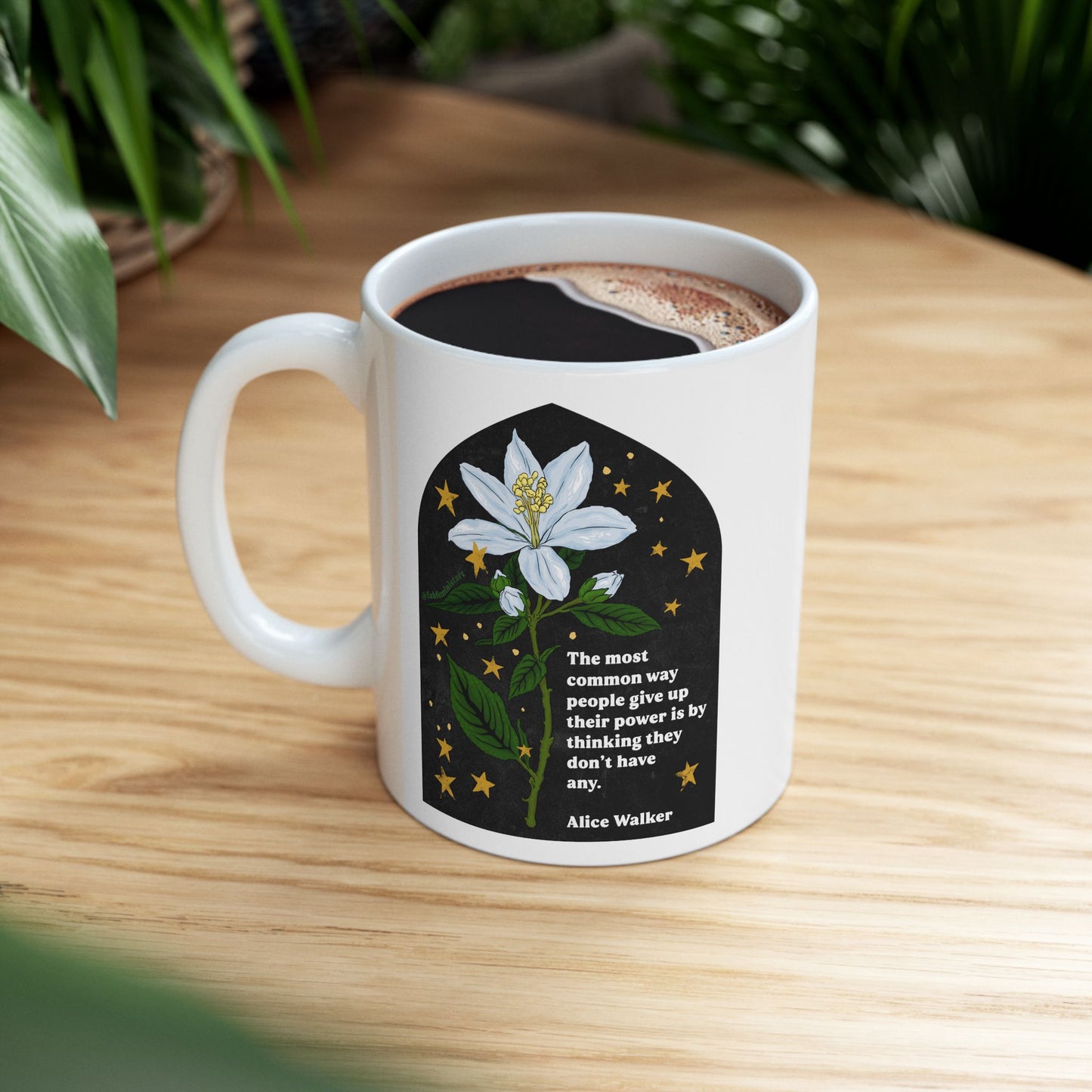 The most common way people give up their power is by thinking they don't have any, Alice Walker: Feminist Mug
