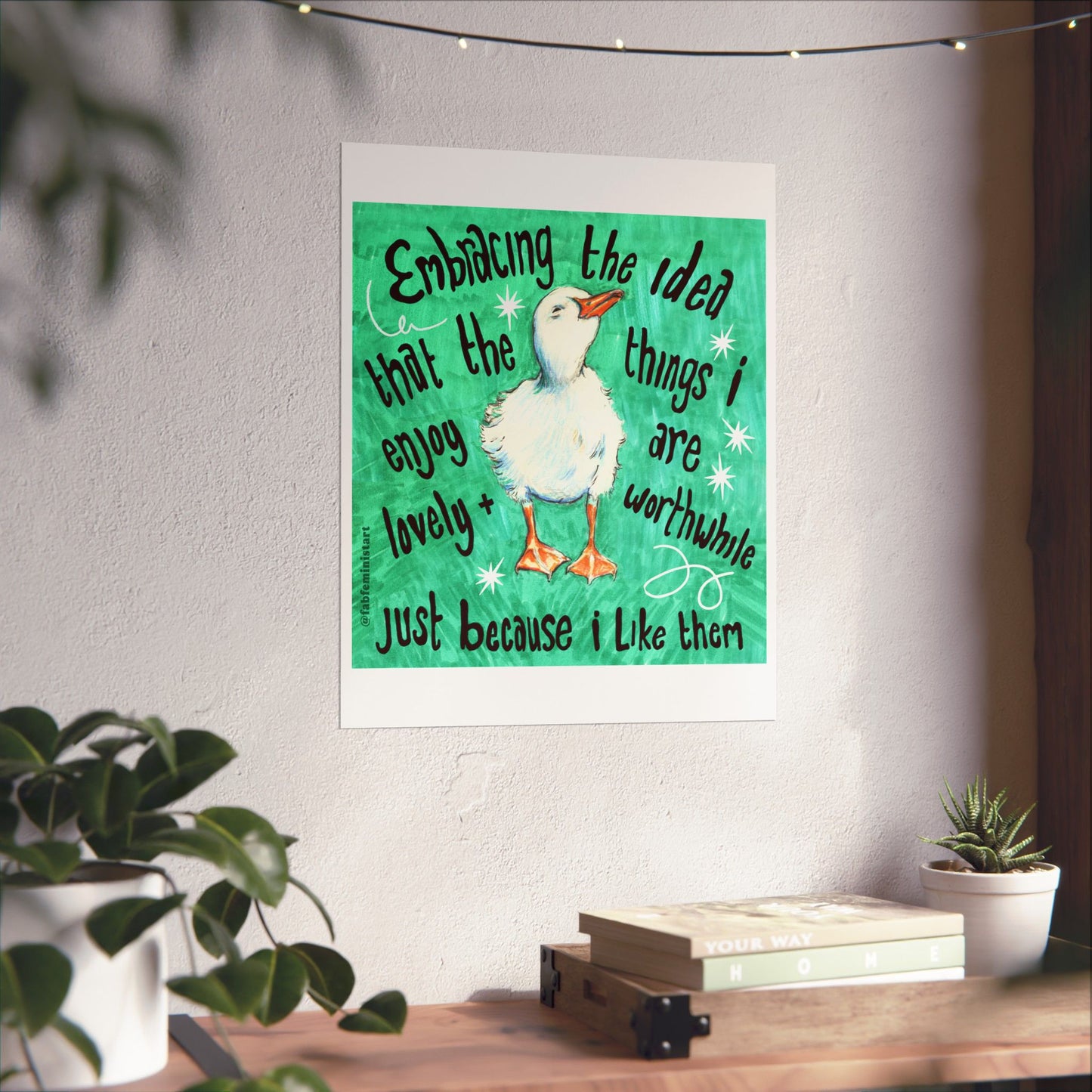 Embracing the idea that the things i enjoy are lovely and worthwhile just because i like them: mental health art print