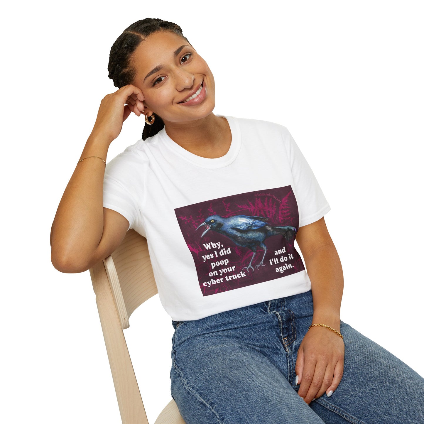 Why yes I did poop on your cyber truck and I'll do it again.: Feminist Shirt