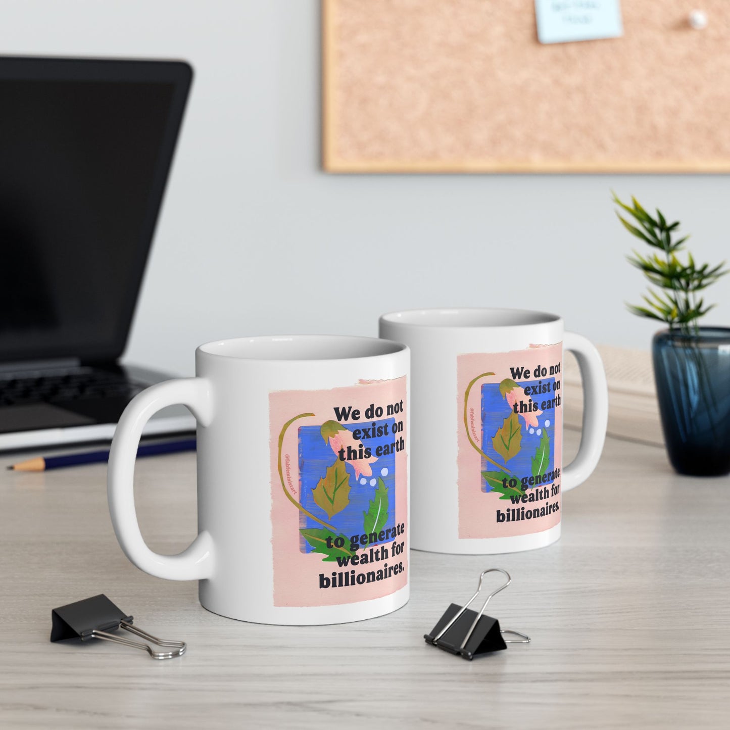 We do not exist on this earth to generate wealth for billionaires: feminist mug