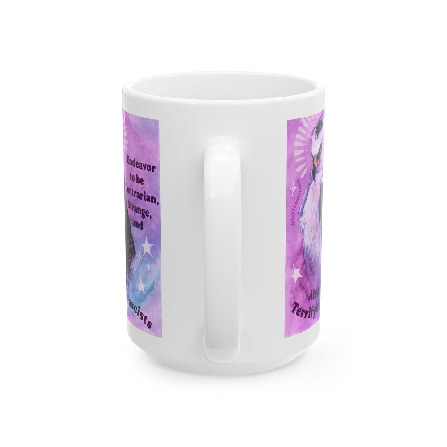 I Endeavor to be Contrarian, Strange, and Absolutely Terrifying to Fascists: feminist mug