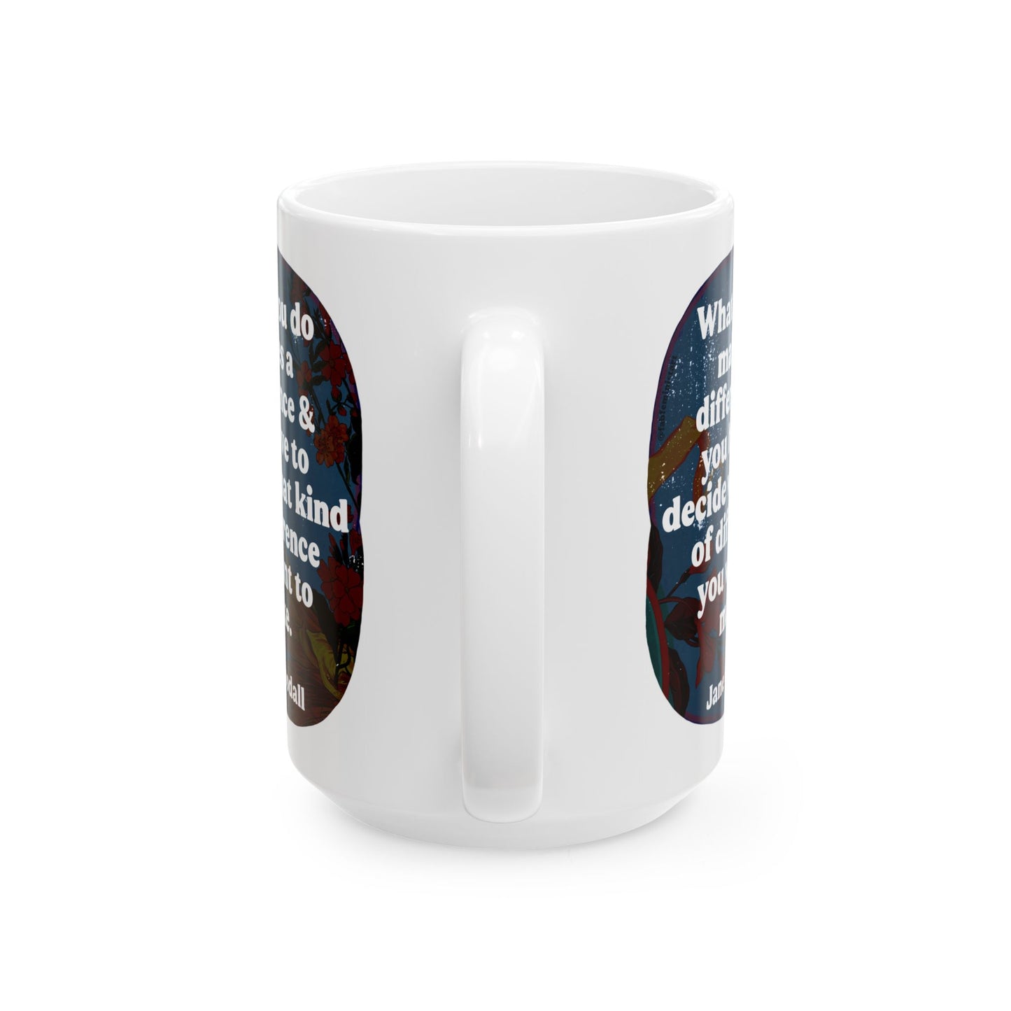 What you do makes a difference and you have to decide what kind of difference you want to make, Jane Goodall: feminist mug