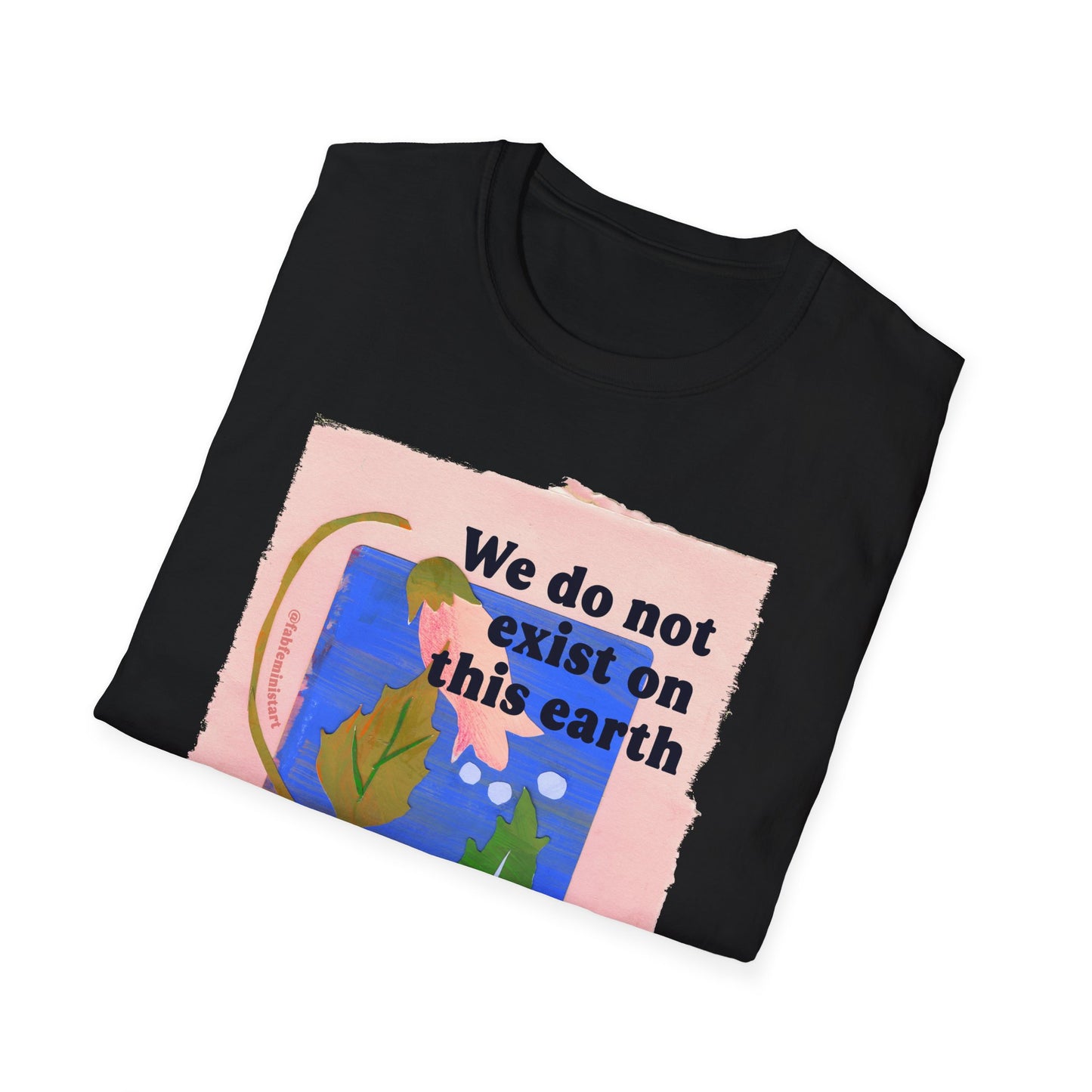 We do not exist on this earth to generate wealth for billionaires: feminist shirt
