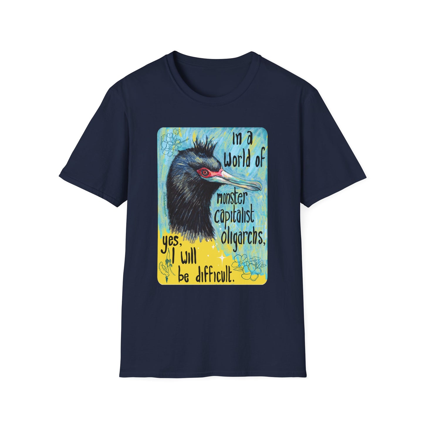 In a World of Monster Capitalist Oligarchs, Yes, I Will Be Difficult: Feminist Shirt