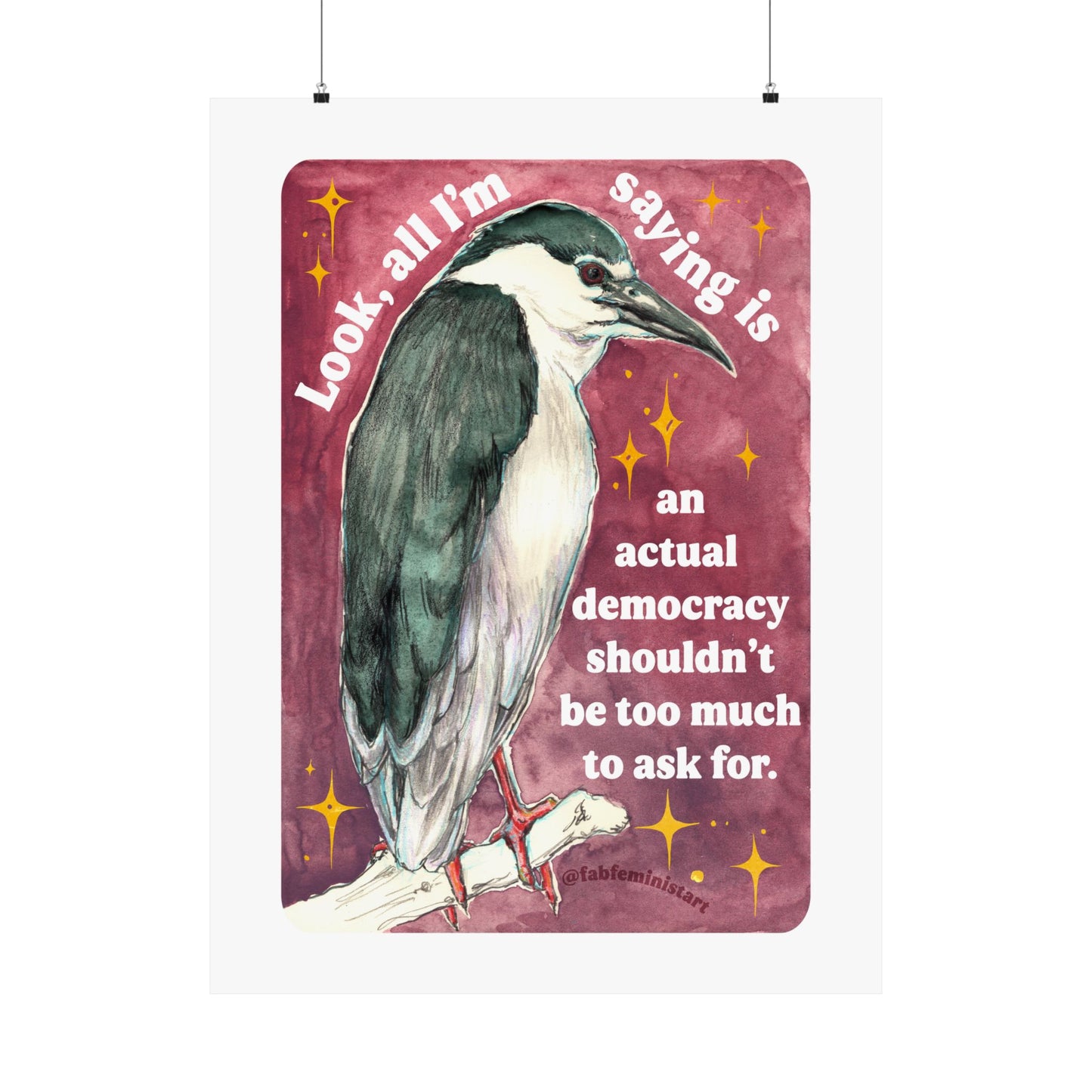 Look, all I'm saying is an actual democracy shouldn't be too much to ask for: Feminist Art Print