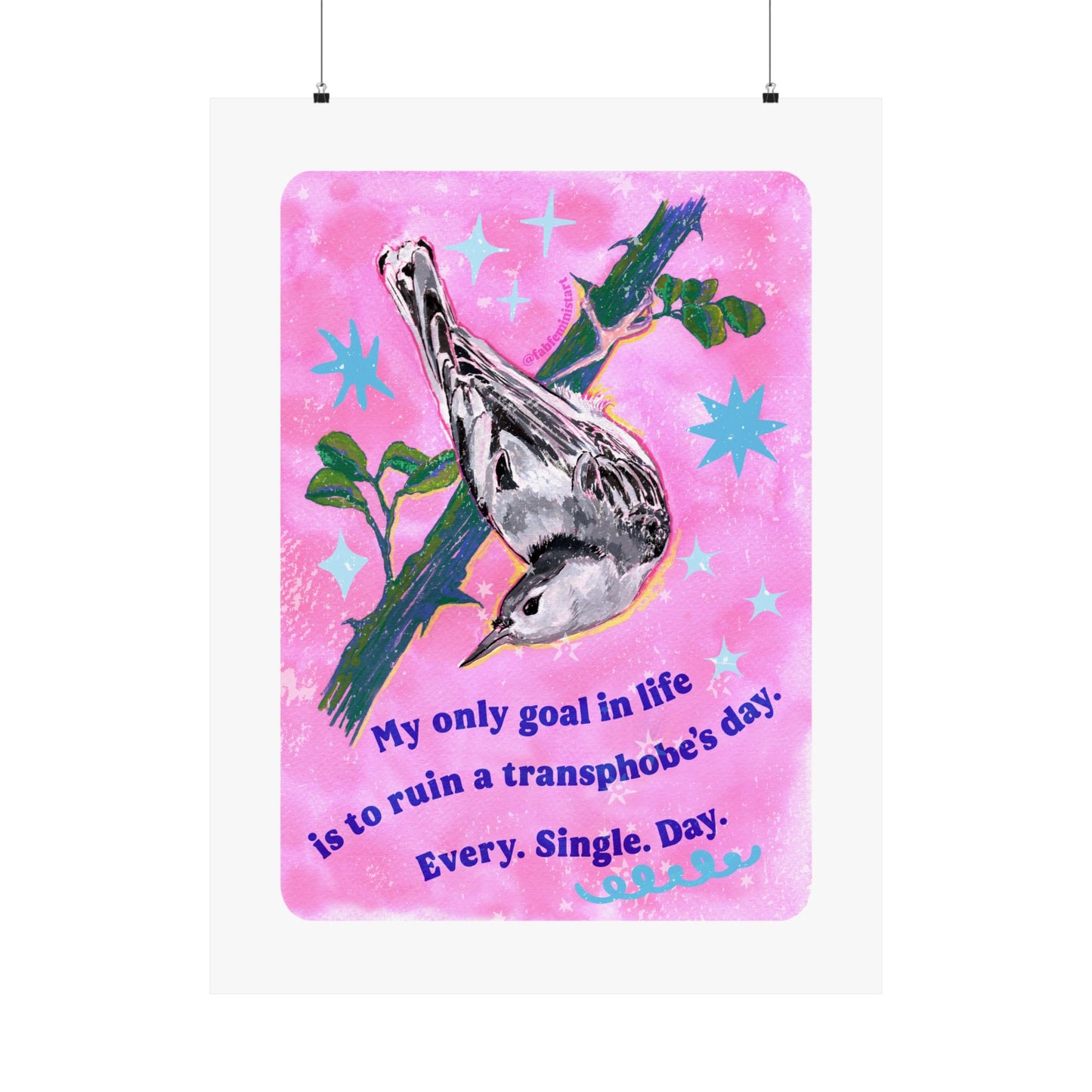My only goal in life is to ruin a transphobe's day. Every. Single. Day: Feminist Art Print