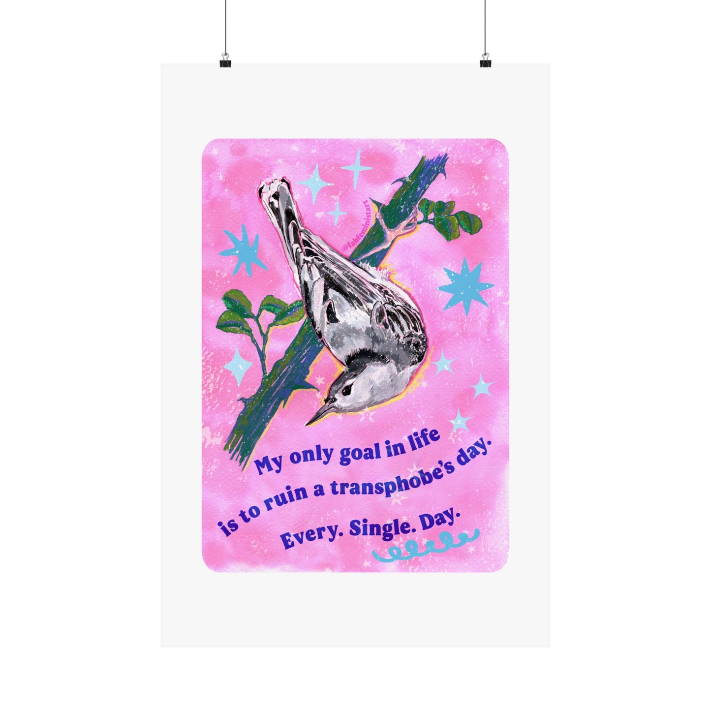 My only goal in life is to ruin a transphobe's day. Every. Single. Day: Feminist Art Print