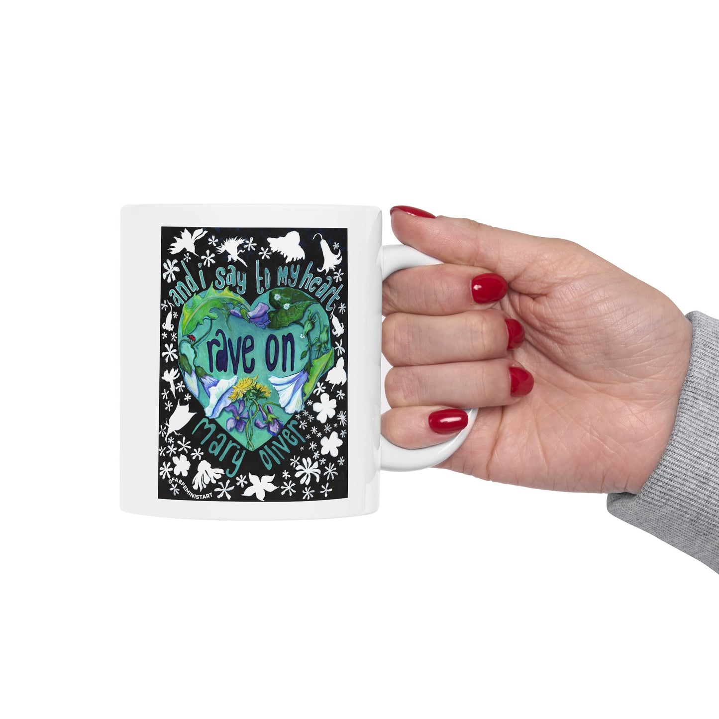 And I Say To My Heart Rave On, Mary Oliver: Feminist Mug