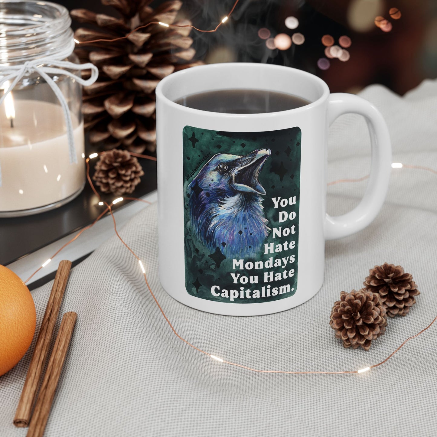 You Do Not Hate Mondays Your Hate Capitalism: Feminist Mug