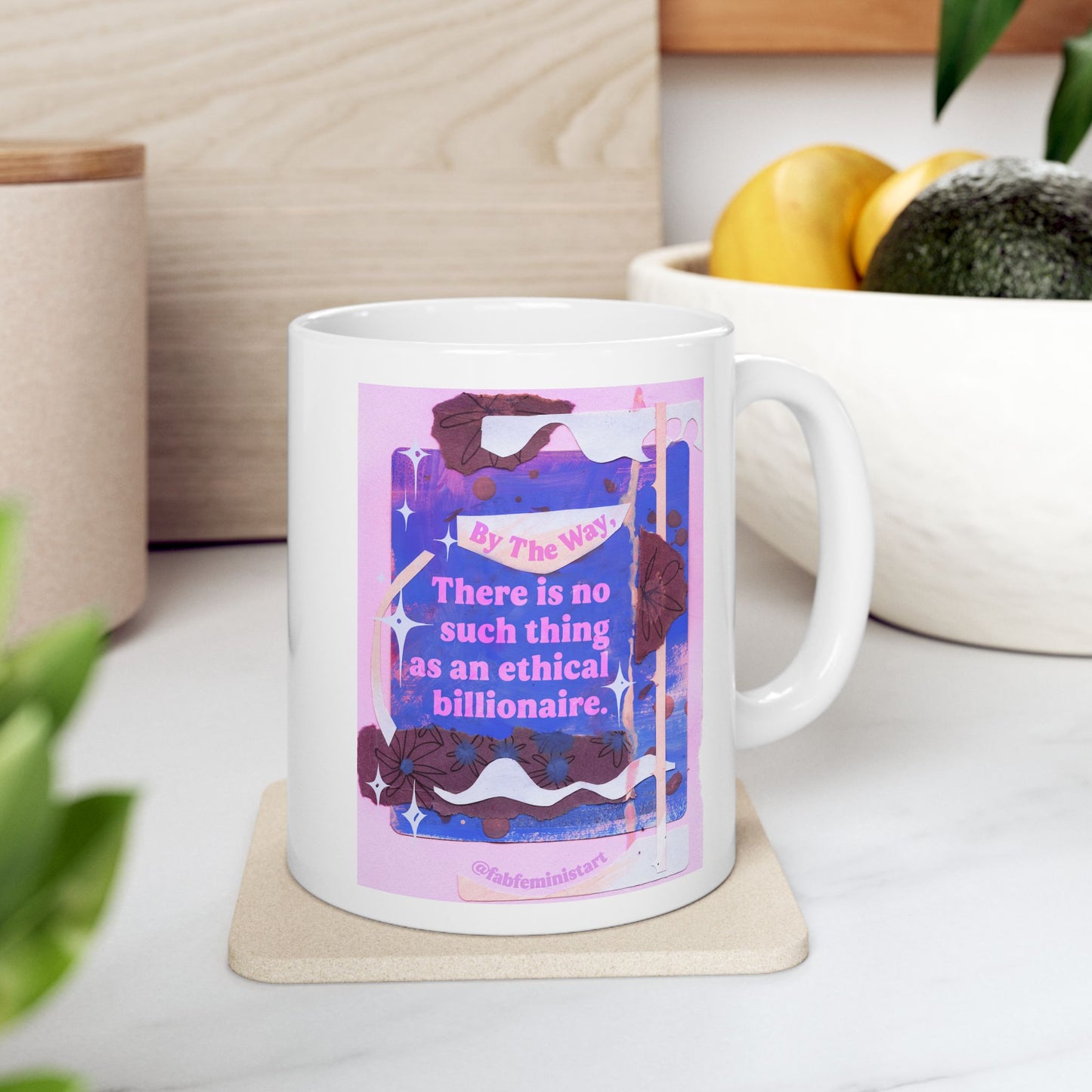 By the way, there is no such thing as an ethical billionaire: Feminist Mug