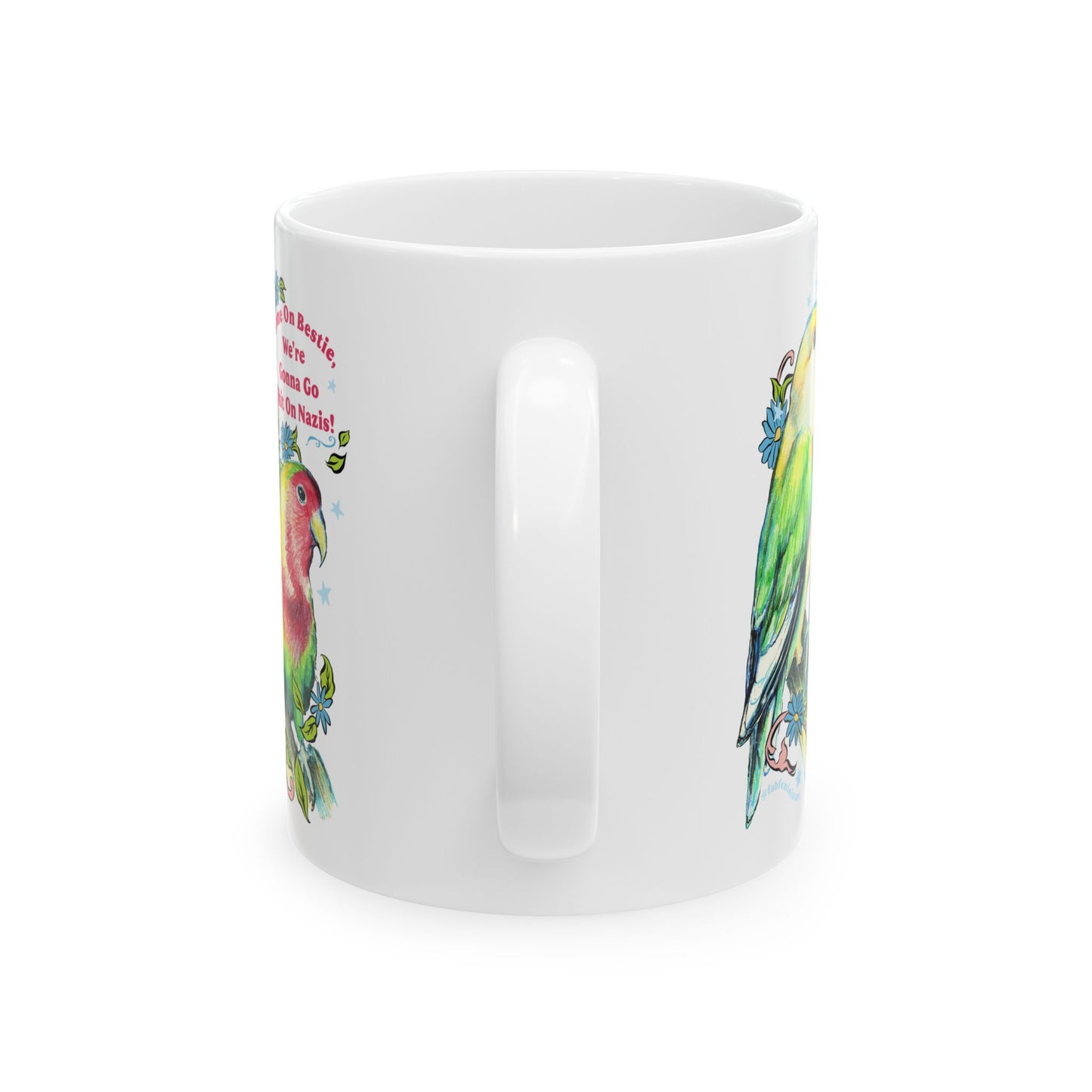 Come On Bestie, We're Gonna Go Shit On Nazis: Feminist Mug