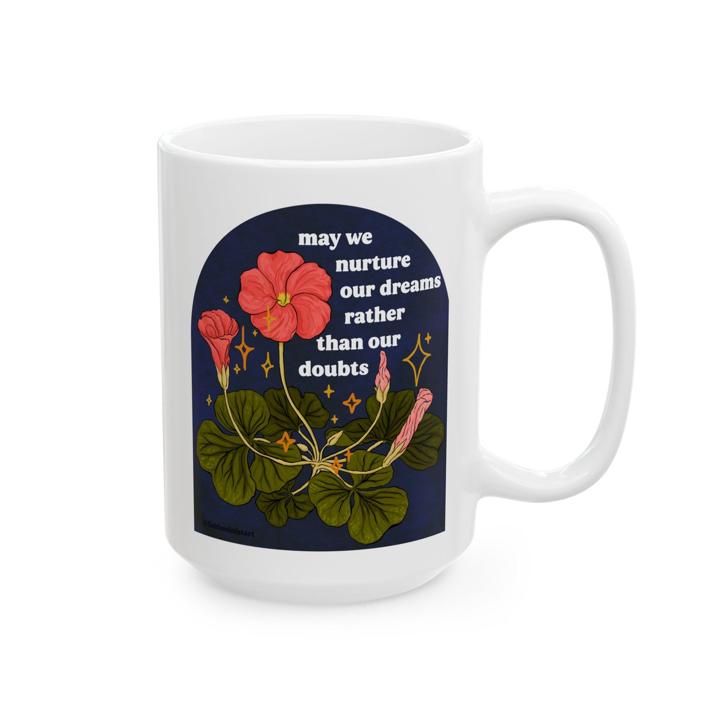 may we nurture our dreams rather than our doubts: feminist mug
