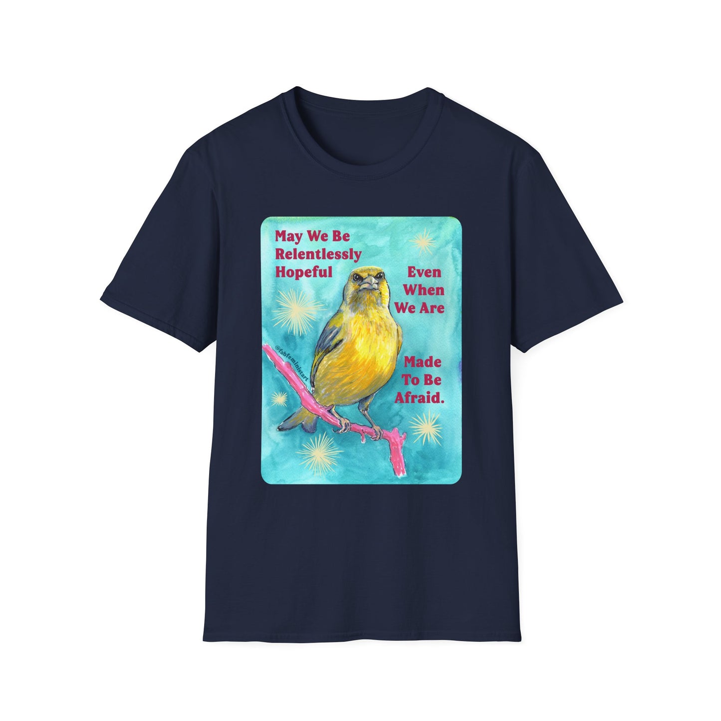 May we be relentlessly hopeful even when we are made to be afraid: Feminist Shirt