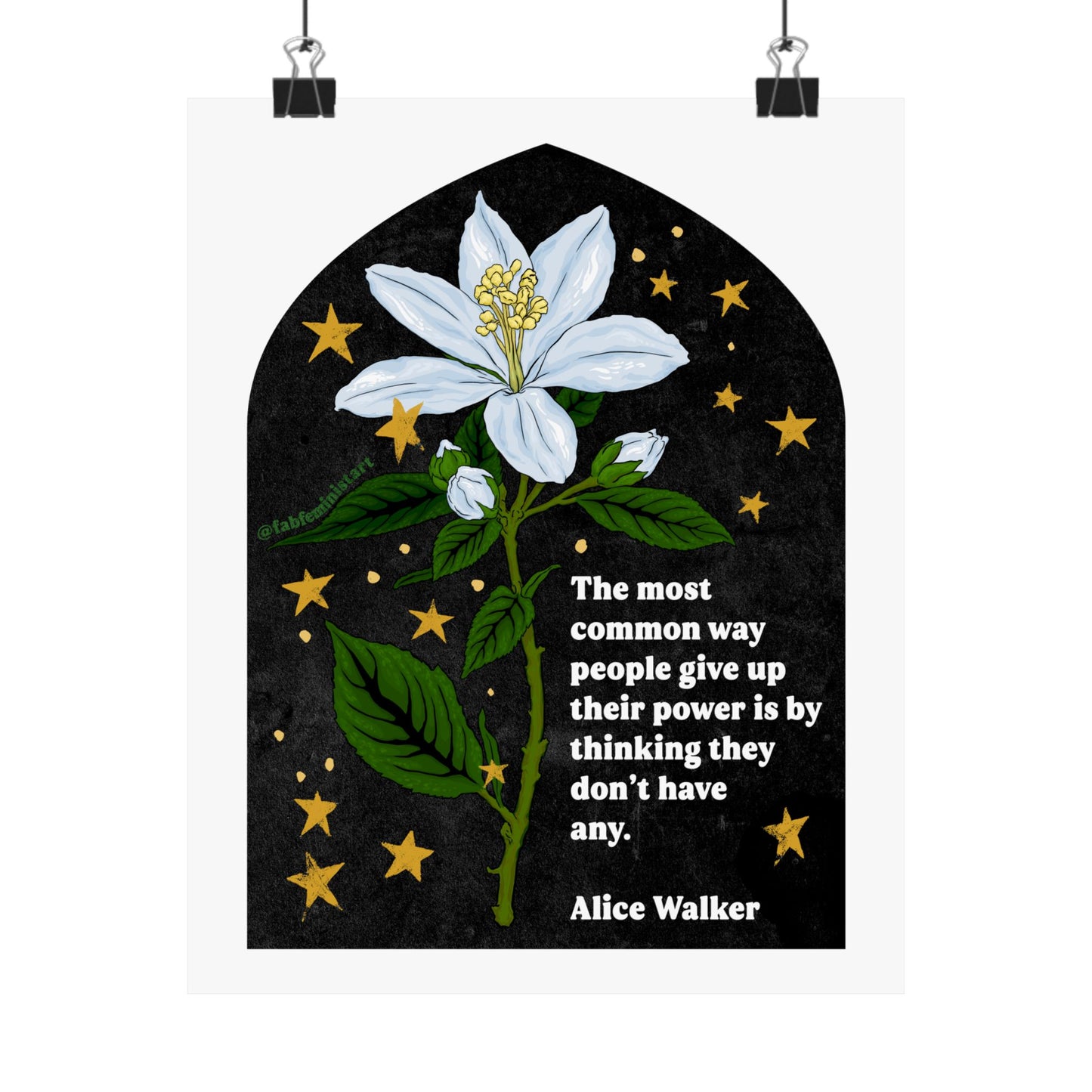 The most common way people give up their power is by thinking they don't have any, Alice Walker: Feminist Art Print