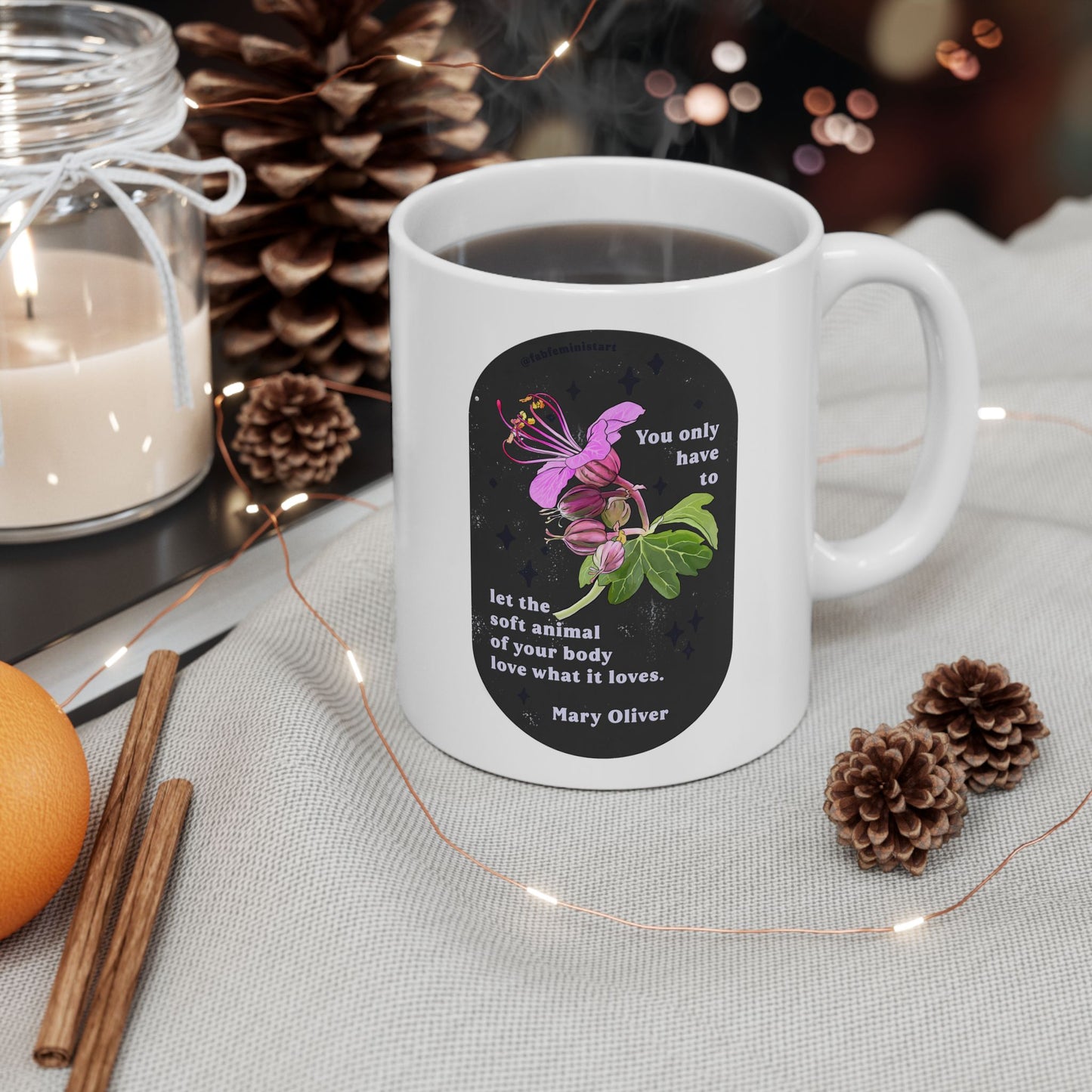 You only have to let the soft animal of your body love what it loves, Mary Oliver: Feminist Mug
