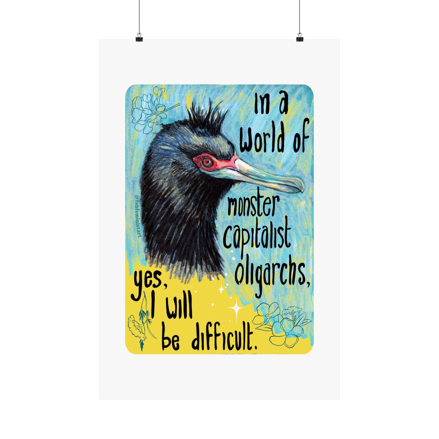 In a World of Monster Capitalist Oligarchs, Yes, I Will Be Difficult: Feminist Art Print