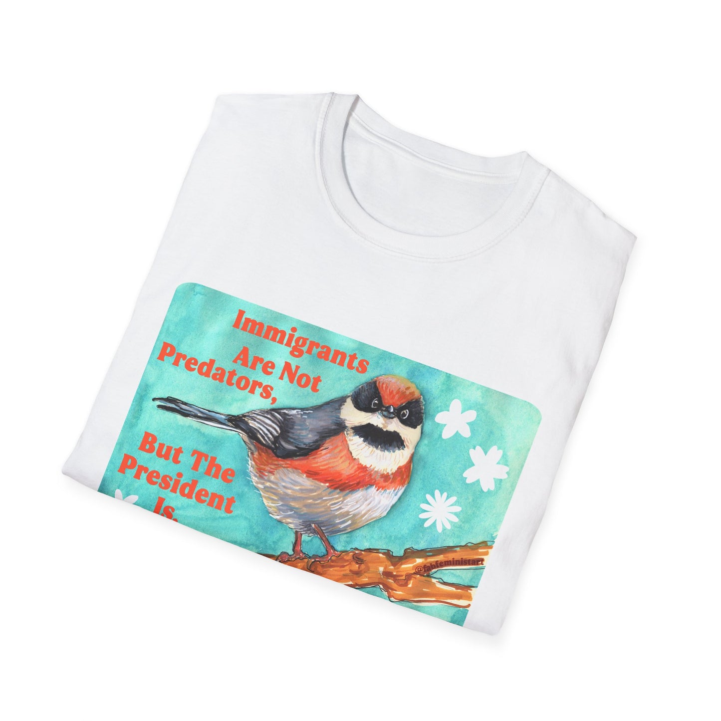 Immigrants are not predators, but the president is: Feminist Shirt