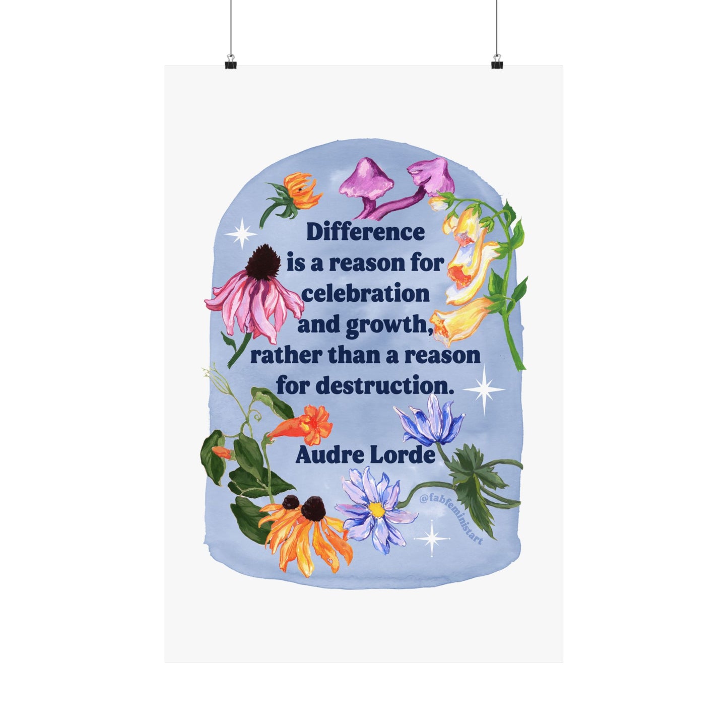 Difference is a reason for celebration and growth rather than a reason for destruction, Audre Lorde: Feminist Art Print