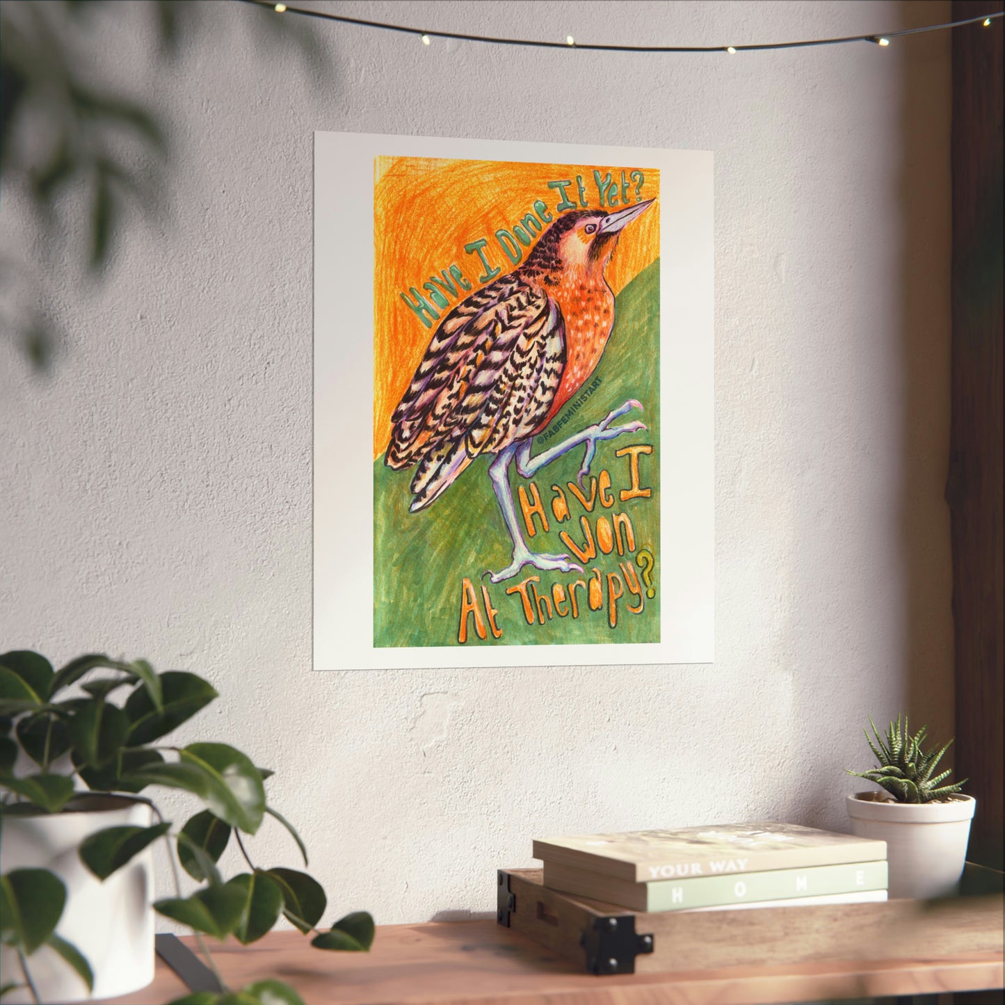 Have I Done It Yet Have I Won At Therapy: Mental Health Art Print