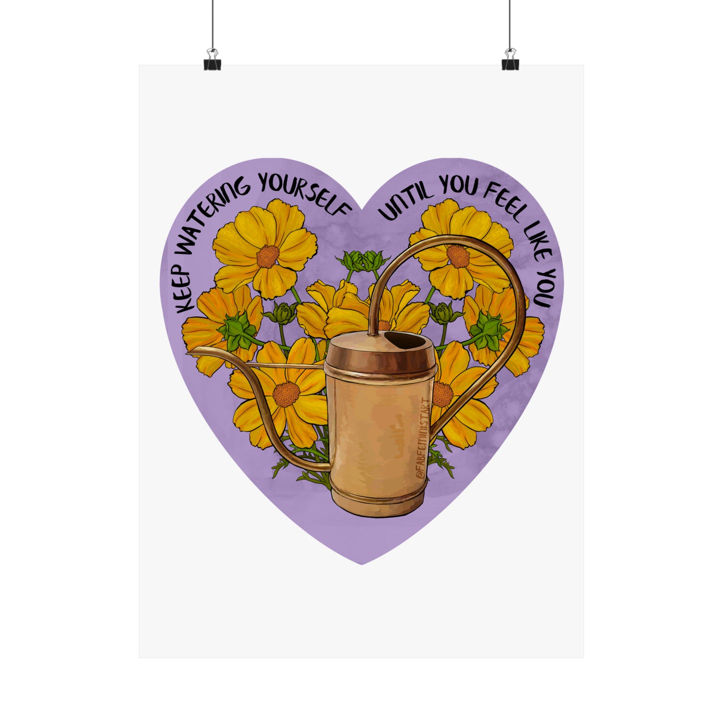 Keep Watering Yourself Until You Feel Like You: Mental Health Art Print
