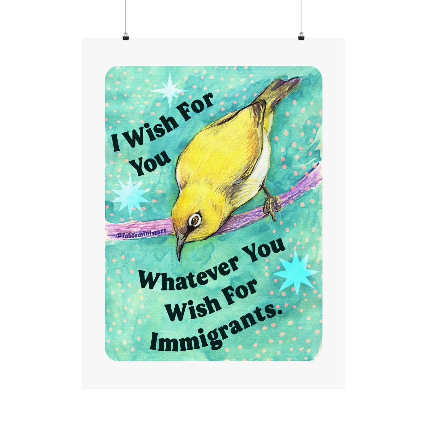 I Wish For You Whatever You Wish For Immigrants: Feminist Art Print
