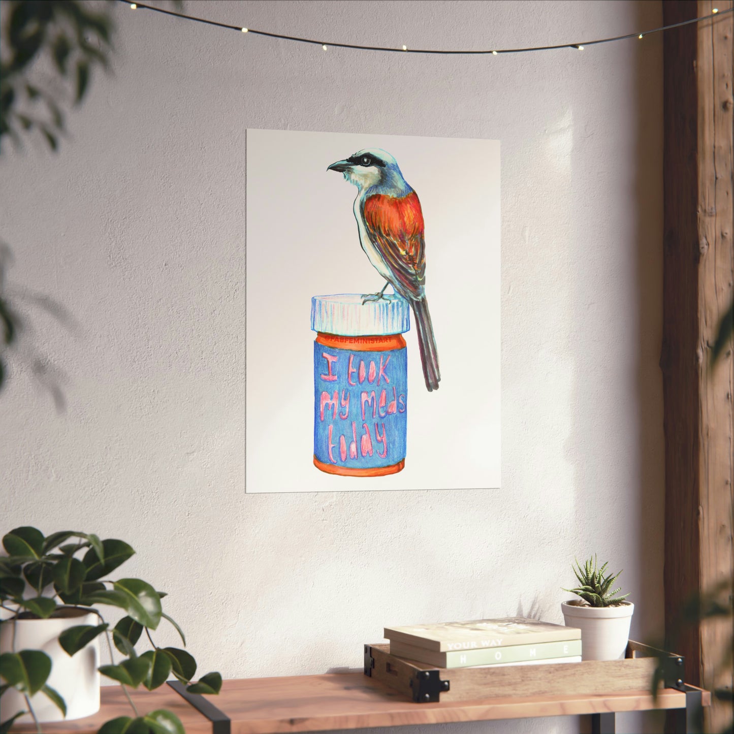 I took My Meds Today: Mental Health Art Print