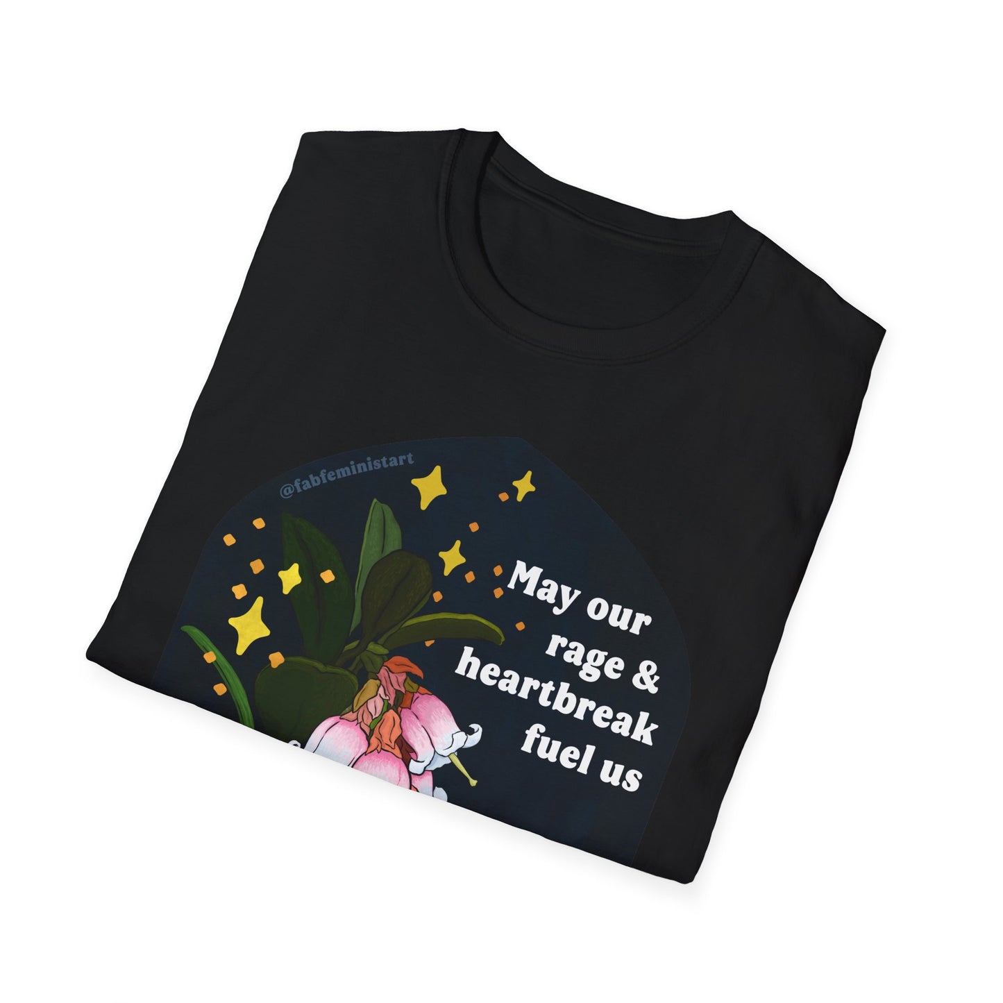 May our rage and heartbreak fuel us towards action and connection: Feminist Shirt