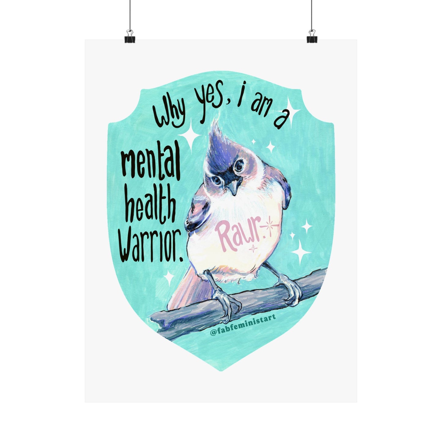 Why Yes I Am A Mental Health Warrior Rawr: Mental Health Print