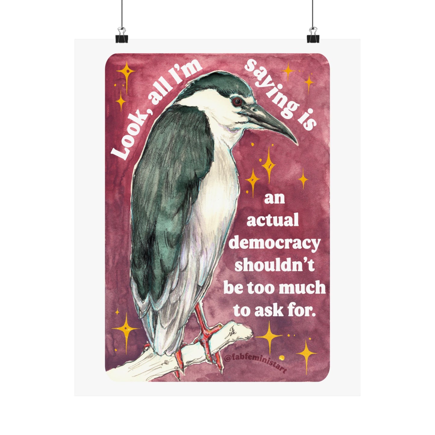 Look, all I'm saying is an actual democracy shouldn't be too much to ask for: Feminist Art Print