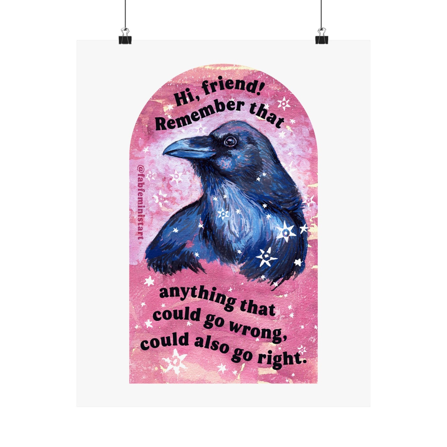 Hi, friend remember that anything that could go wrong could also go right: Mental Health Art Print
