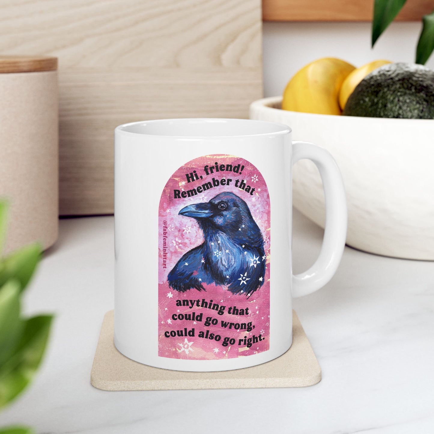 Hi friend remember that anything that could go wrong could also go right: Mental Health Mug