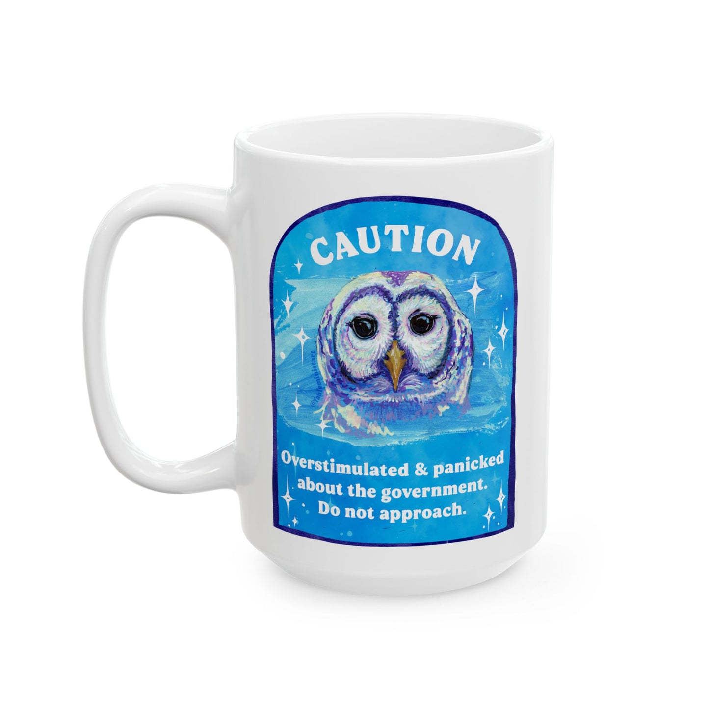 CAUTION Overstimulated and panicked about the government. Do not approach: Feminist Mug