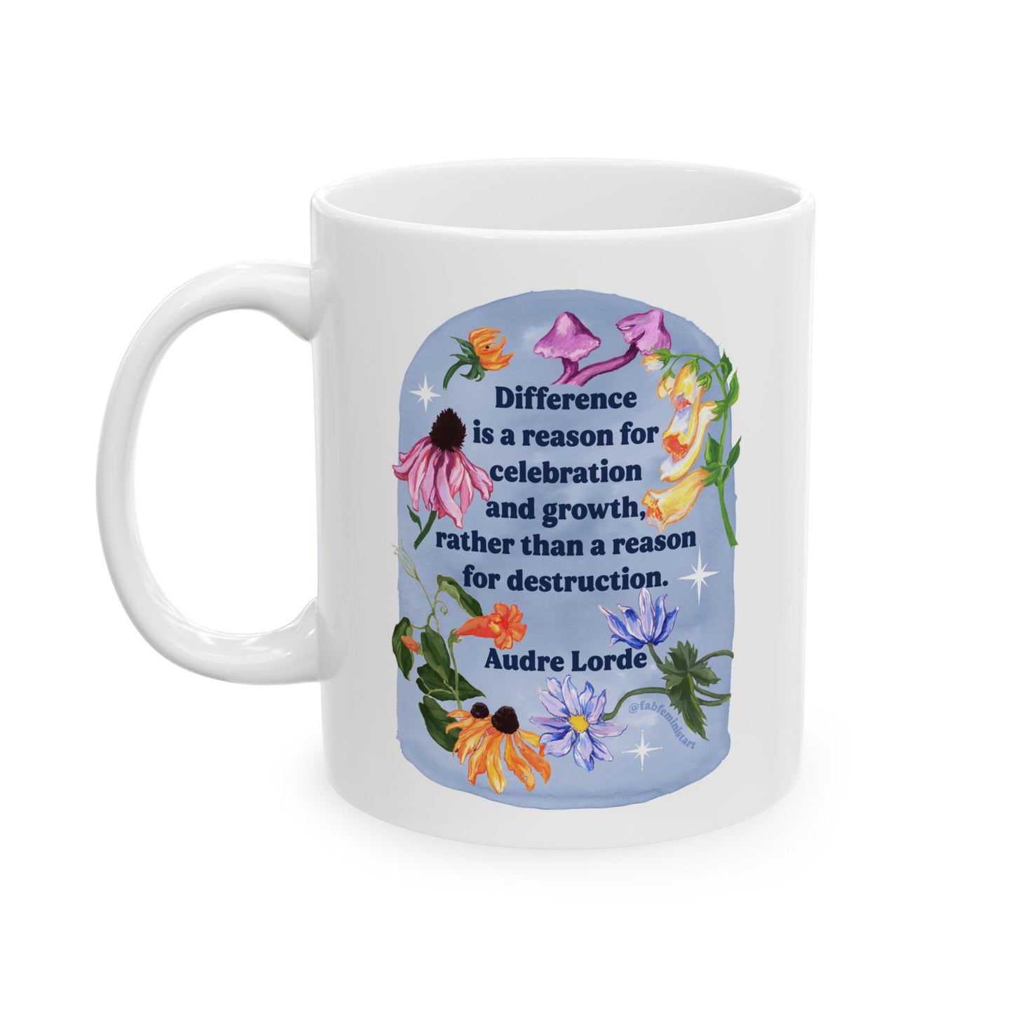 Difference is a reason for celebration and growth rather than a reason for destruction, Audre Lorde: Feminist Mug