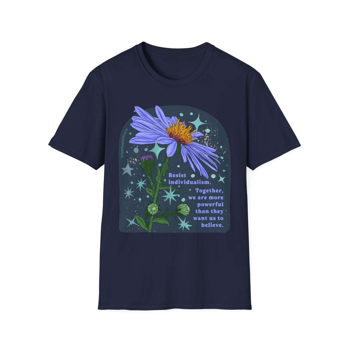 Resist individualism Together we are more powerful than they want us to believe: Feminist Shirt