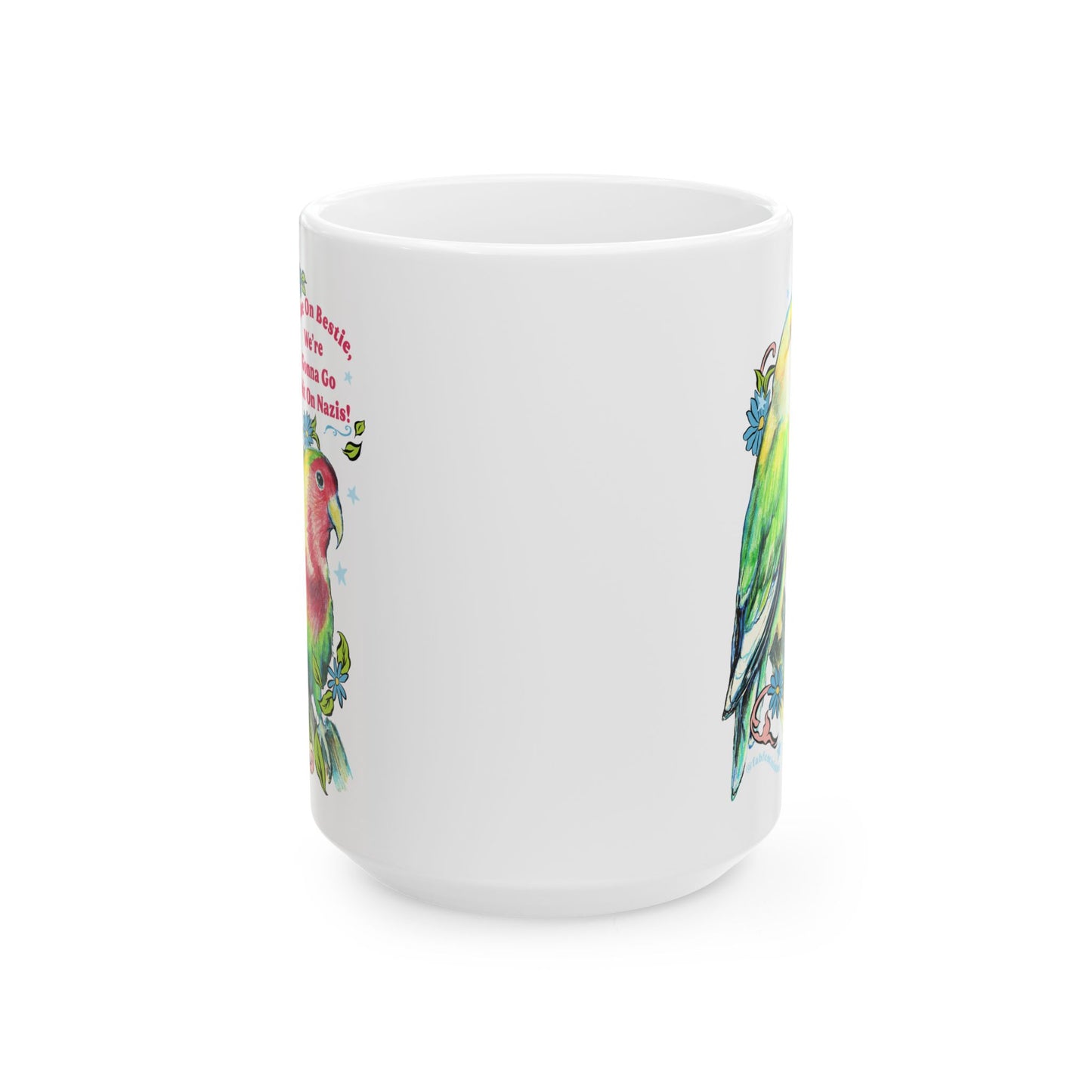 Come On Bestie, We're Gonna Go Shit On Nazis: Feminist Mug
