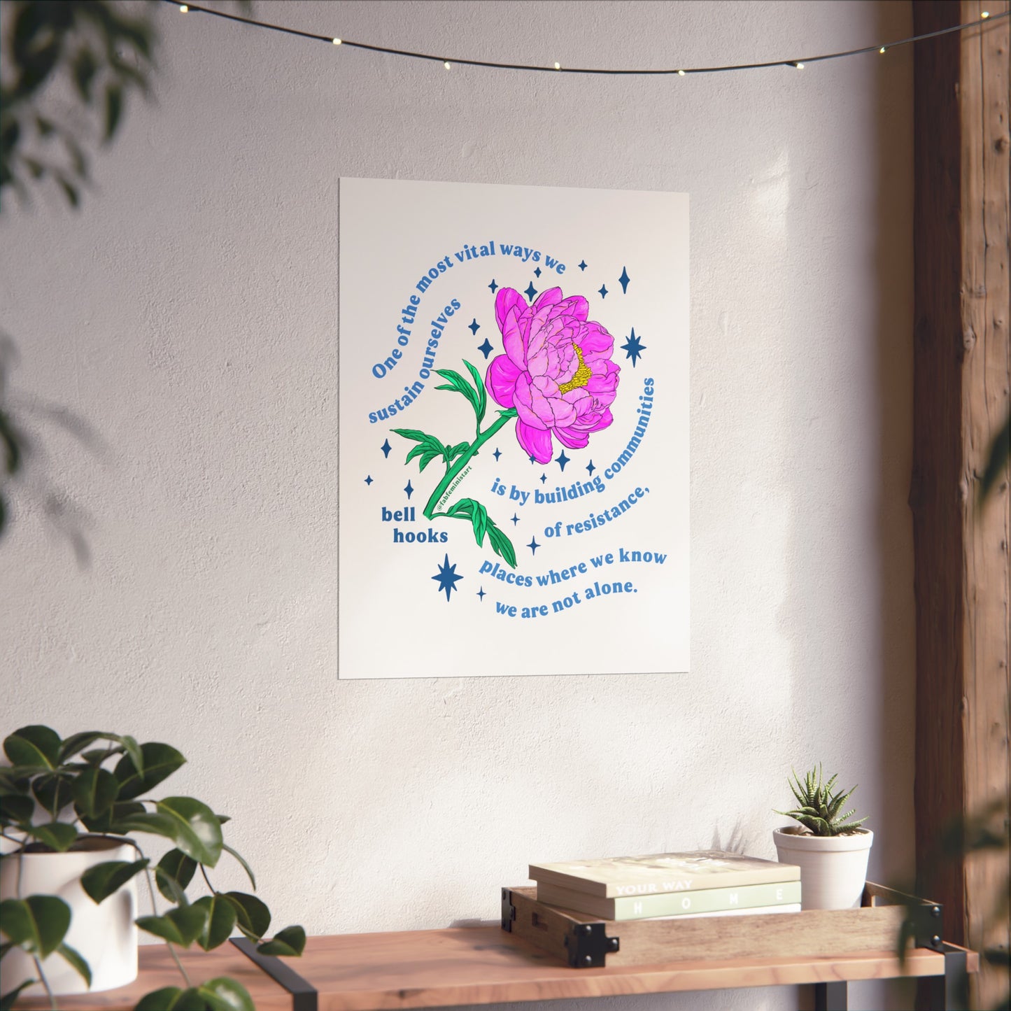 One of the most vital ways we sustain ourselves is by building communities of resistance, bell hooks: Feminist Art Print