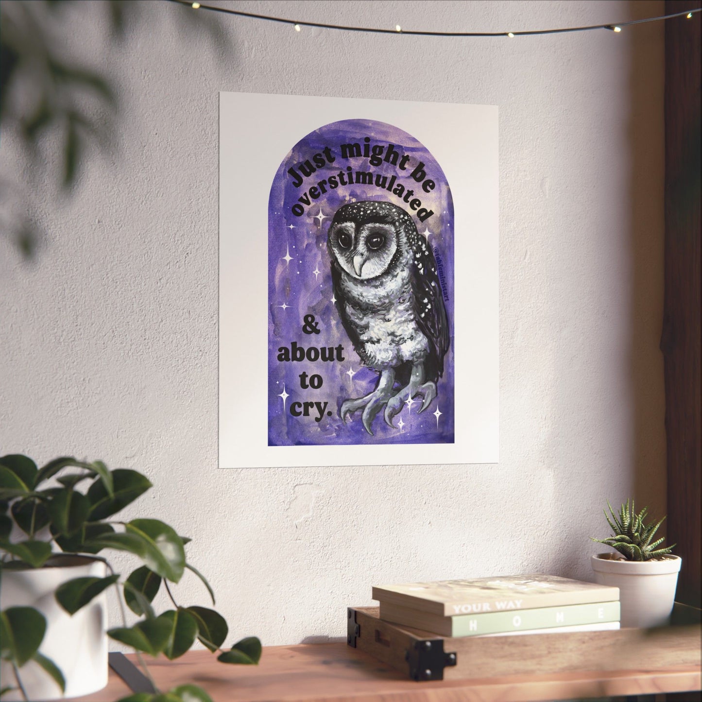 Just Might Be Overstimulated And About To Cry: Mental Health Art Print